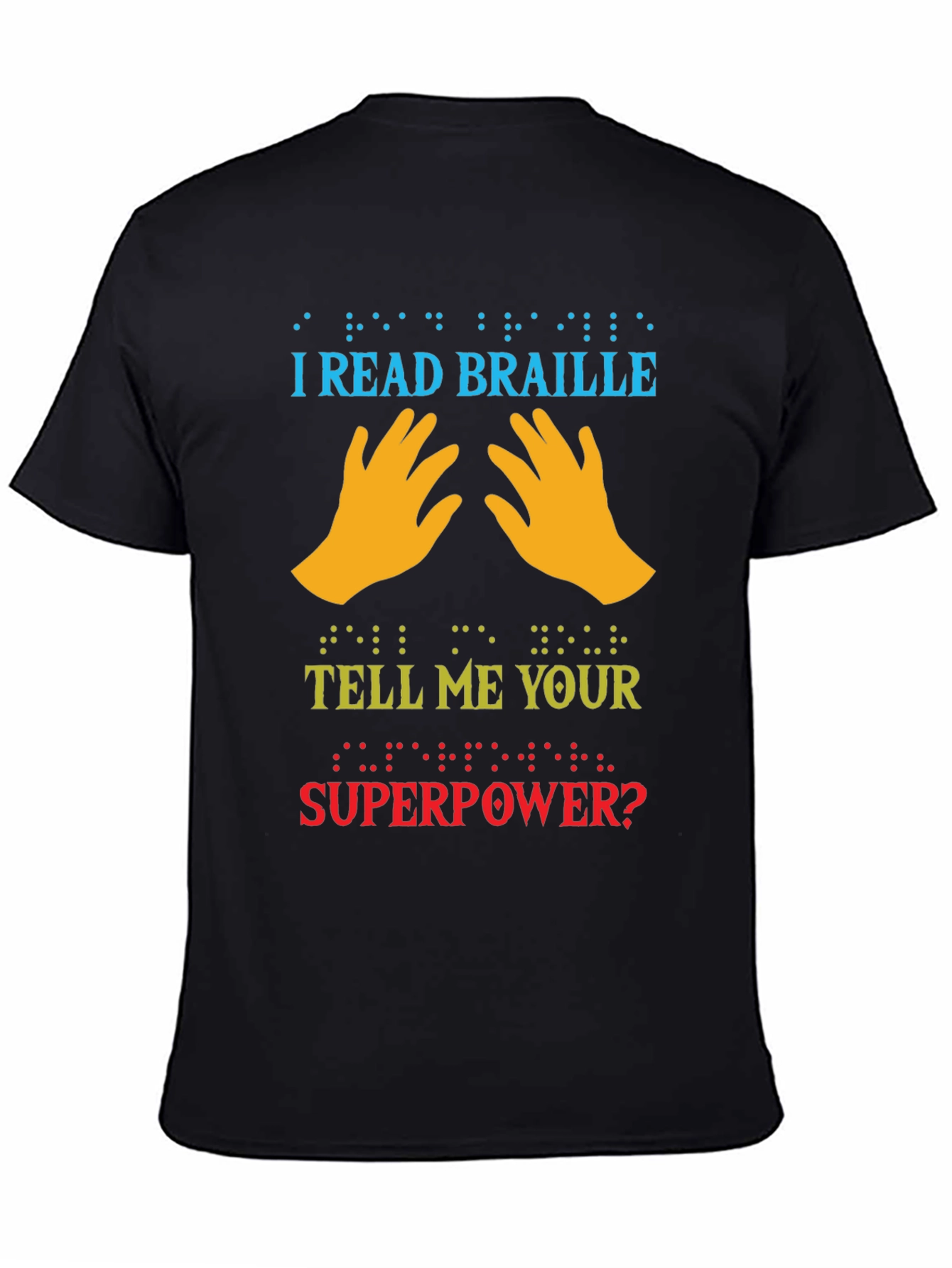 I Read Braille Whats Your Superpower T-Shirt