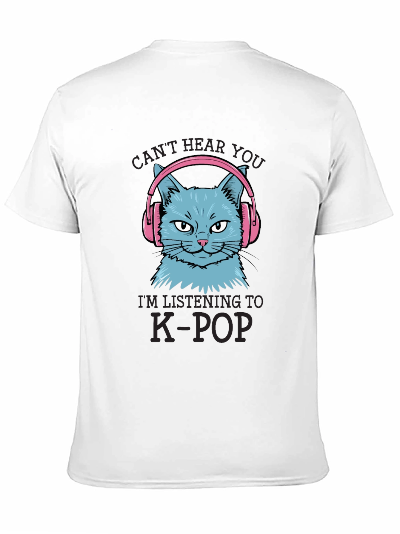 K-Pop Cat T-Shirt - Cant Hear You!