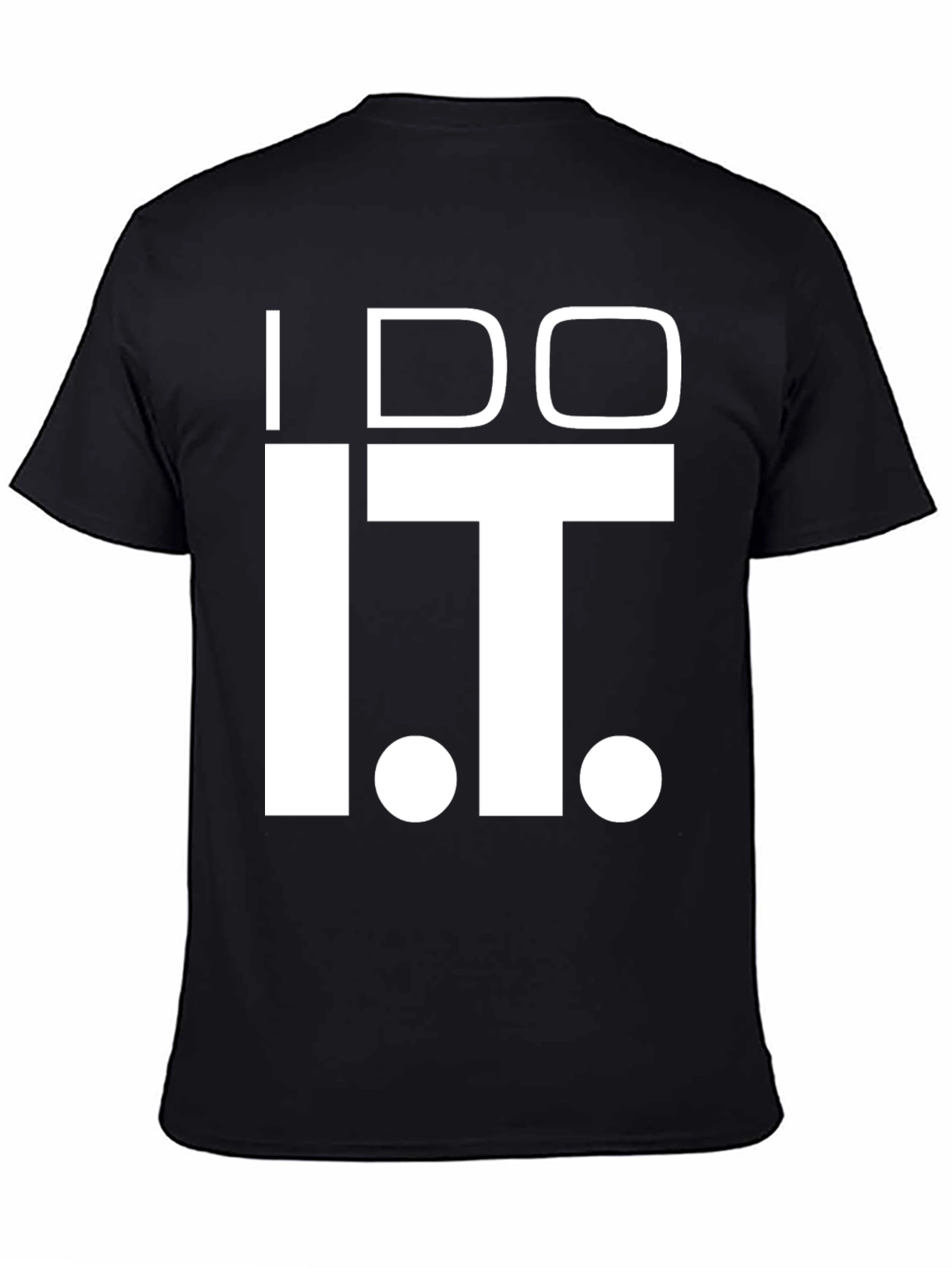 I Do IT T-Shirt - Funny Graphic Tee