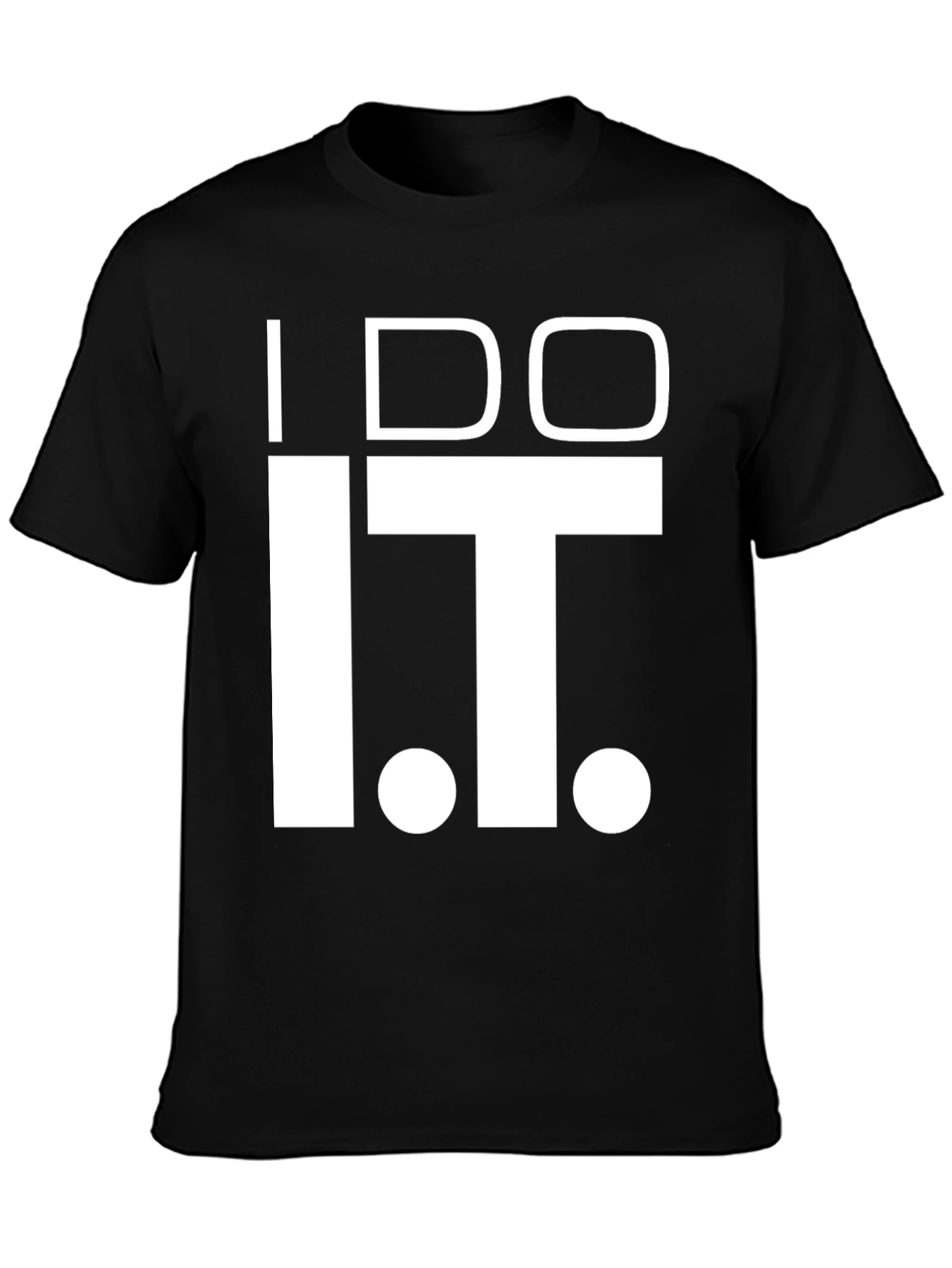 I Do IT T-Shirt - Funny Graphic Tee