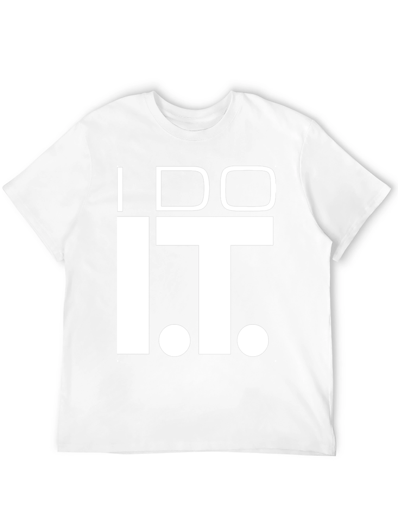 I Do IT T-Shirt - Funny Graphic Tee