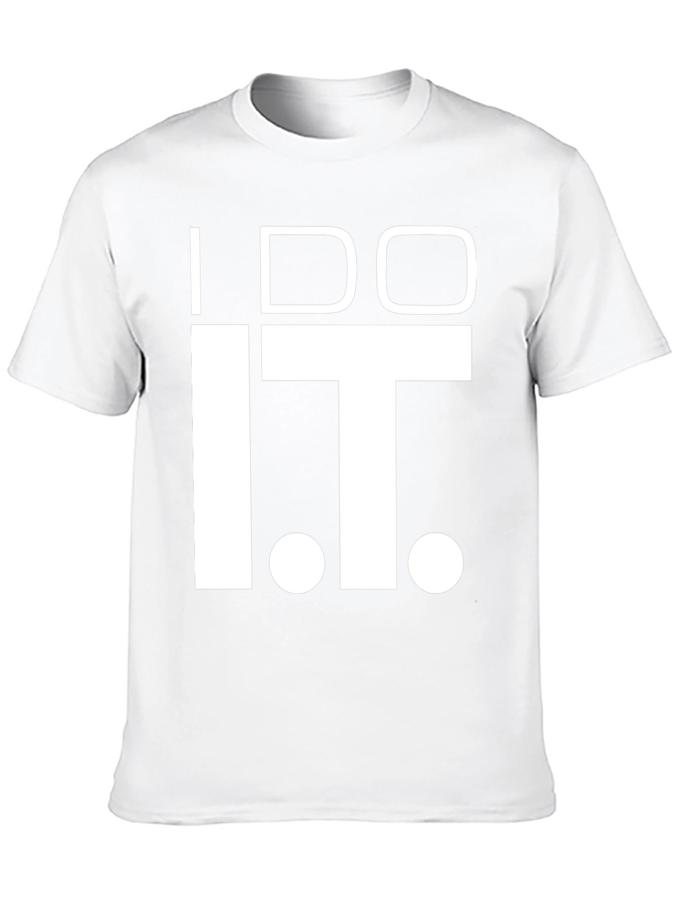 I Do IT T-Shirt - Funny Graphic Tee