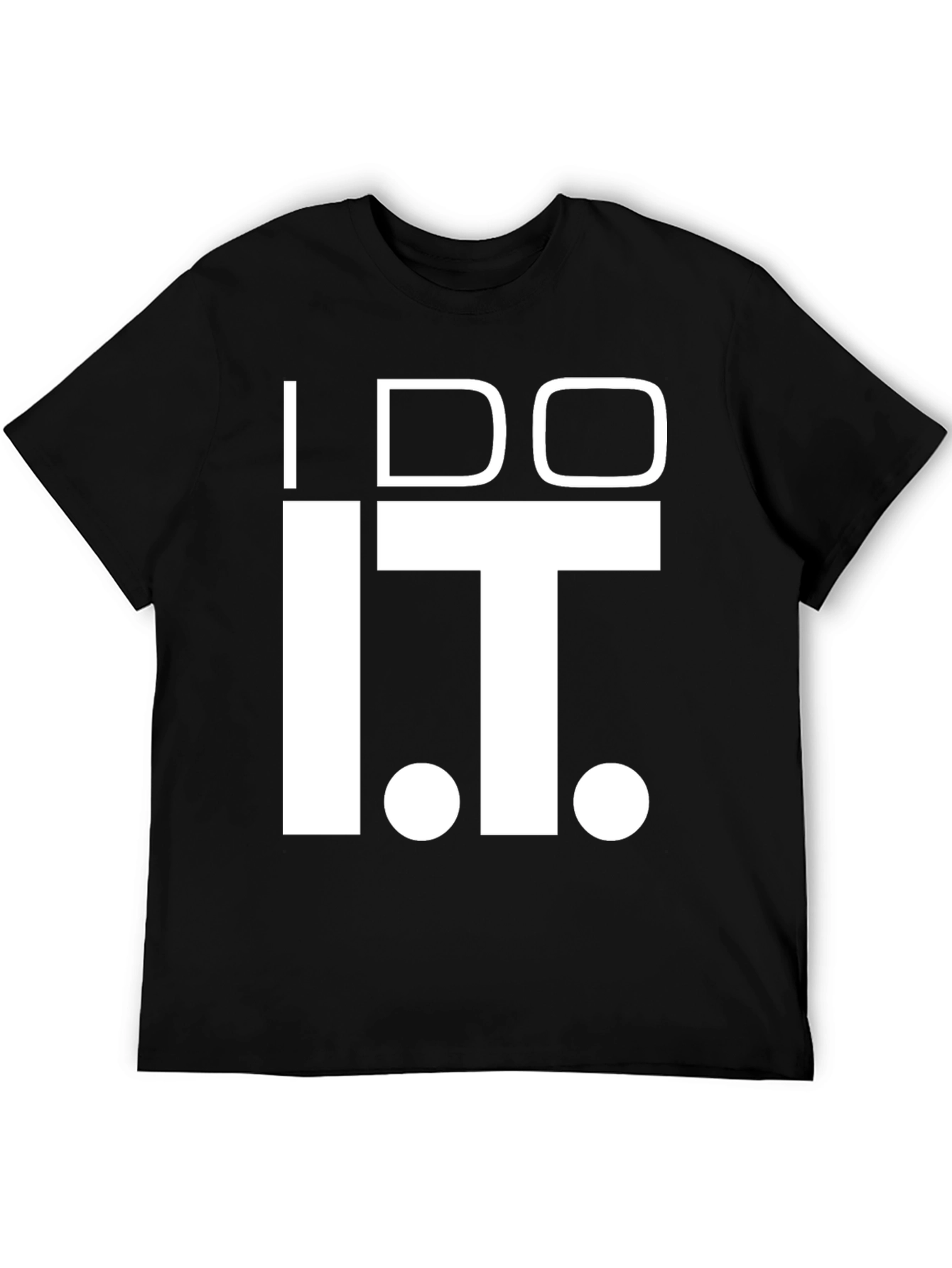 I Do IT T-Shirt - Funny Graphic Tee