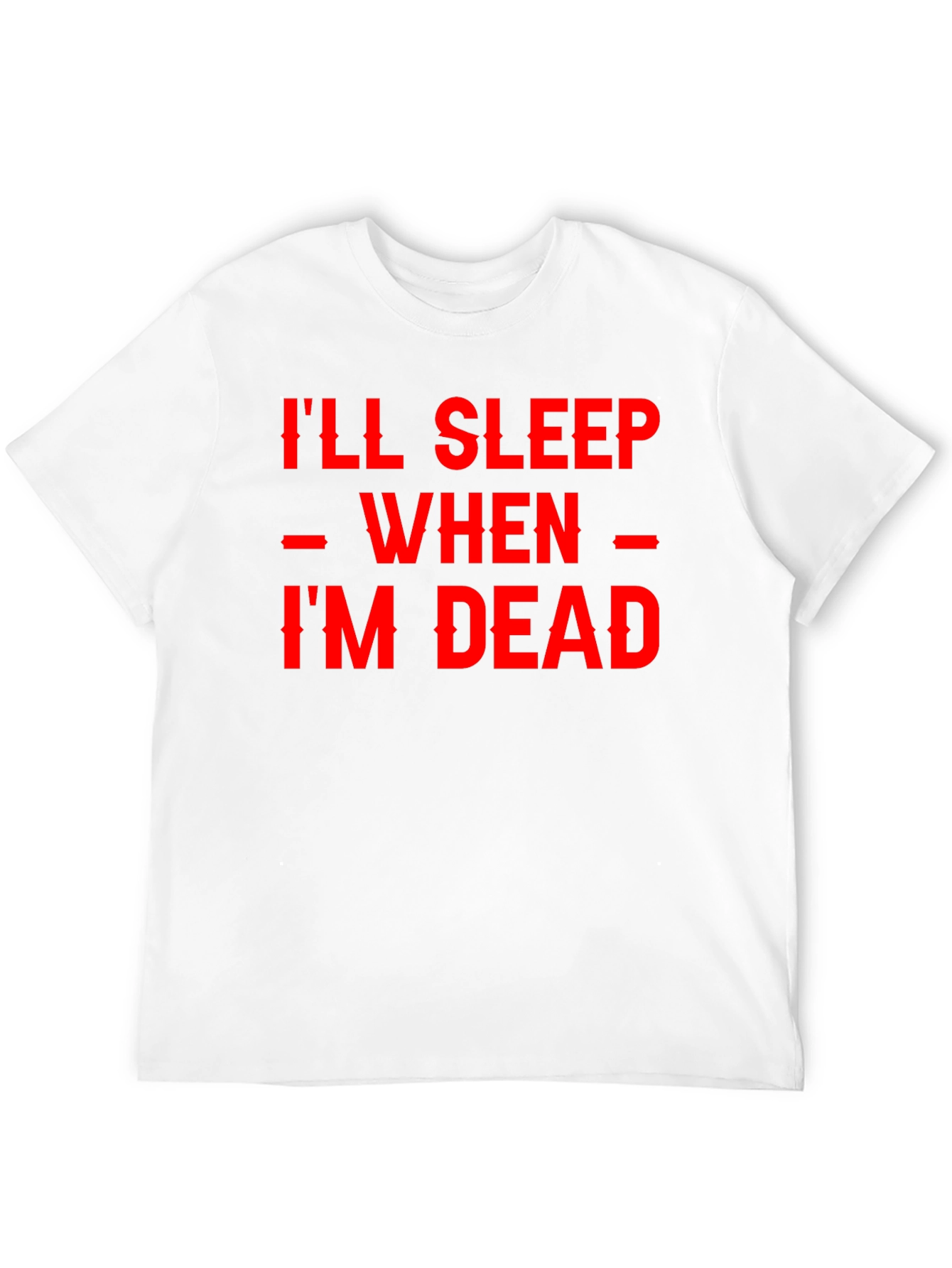 Ill Sleep When Im Dead Black Graphic Tee