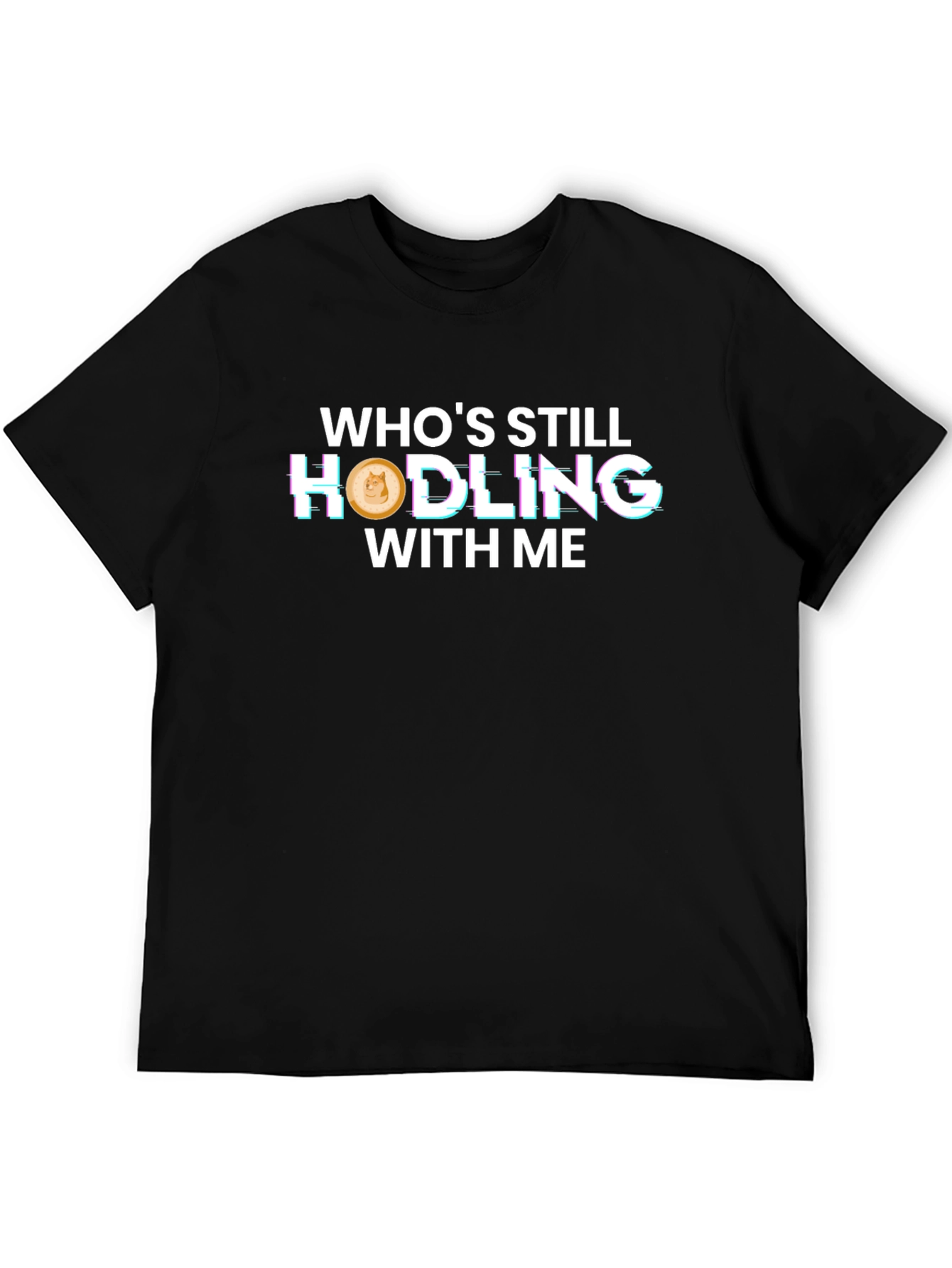 Whos Still Hodling With Me T-Shirt