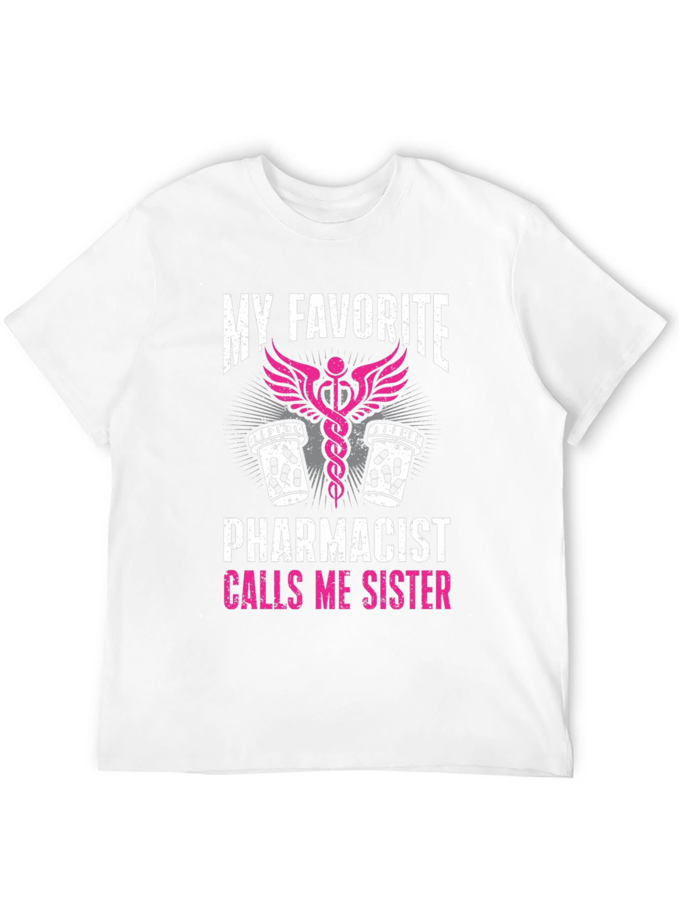 My Favorite Pharmacist Calls Me Sister T-Shirt