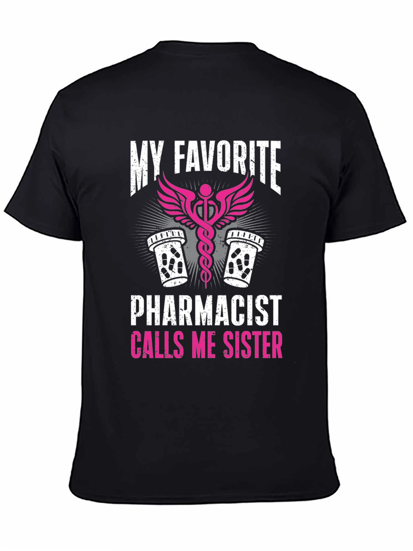My Favorite Pharmacist Calls Me Sister T-Shirt