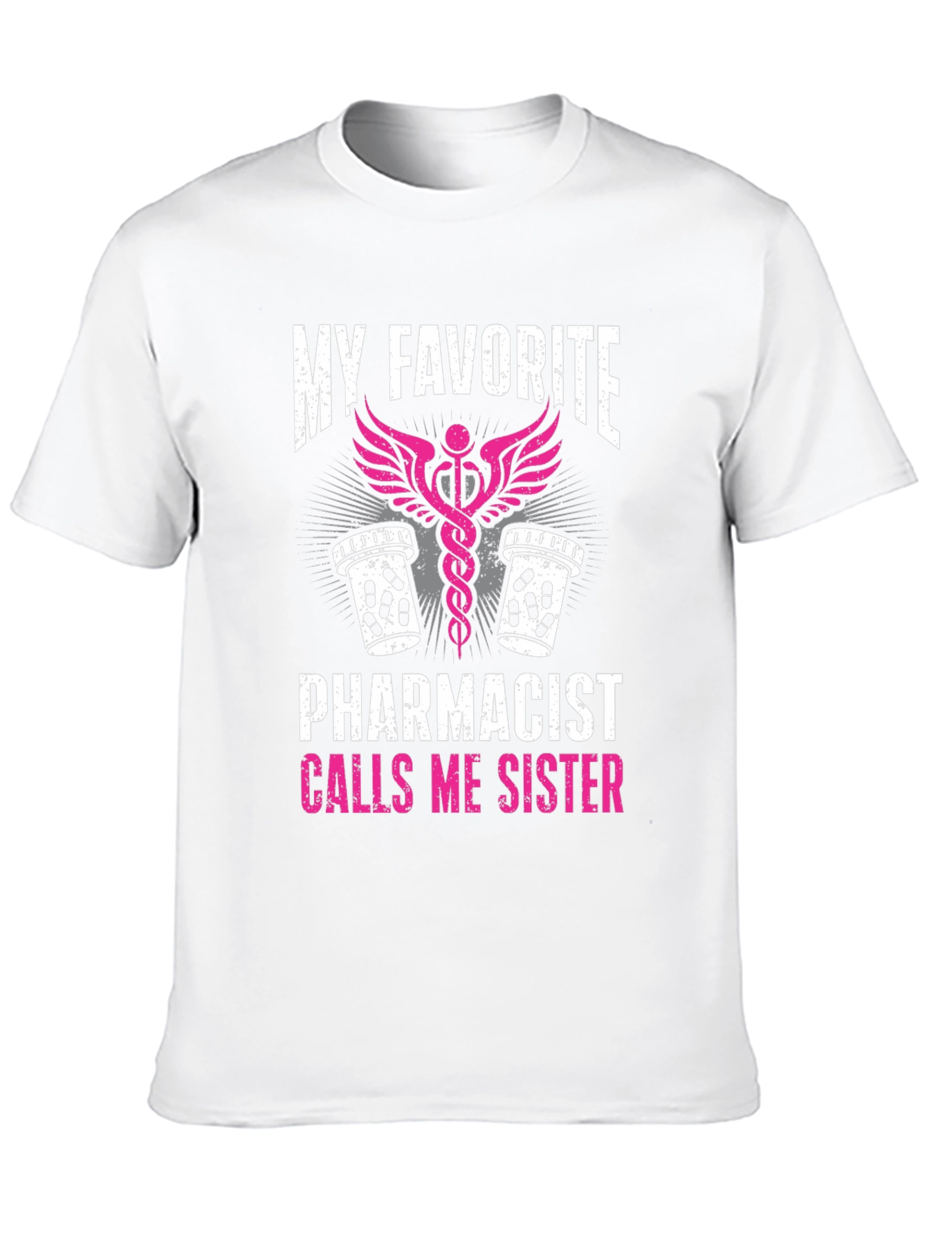 My Favorite Pharmacist Calls Me Sister T-Shirt