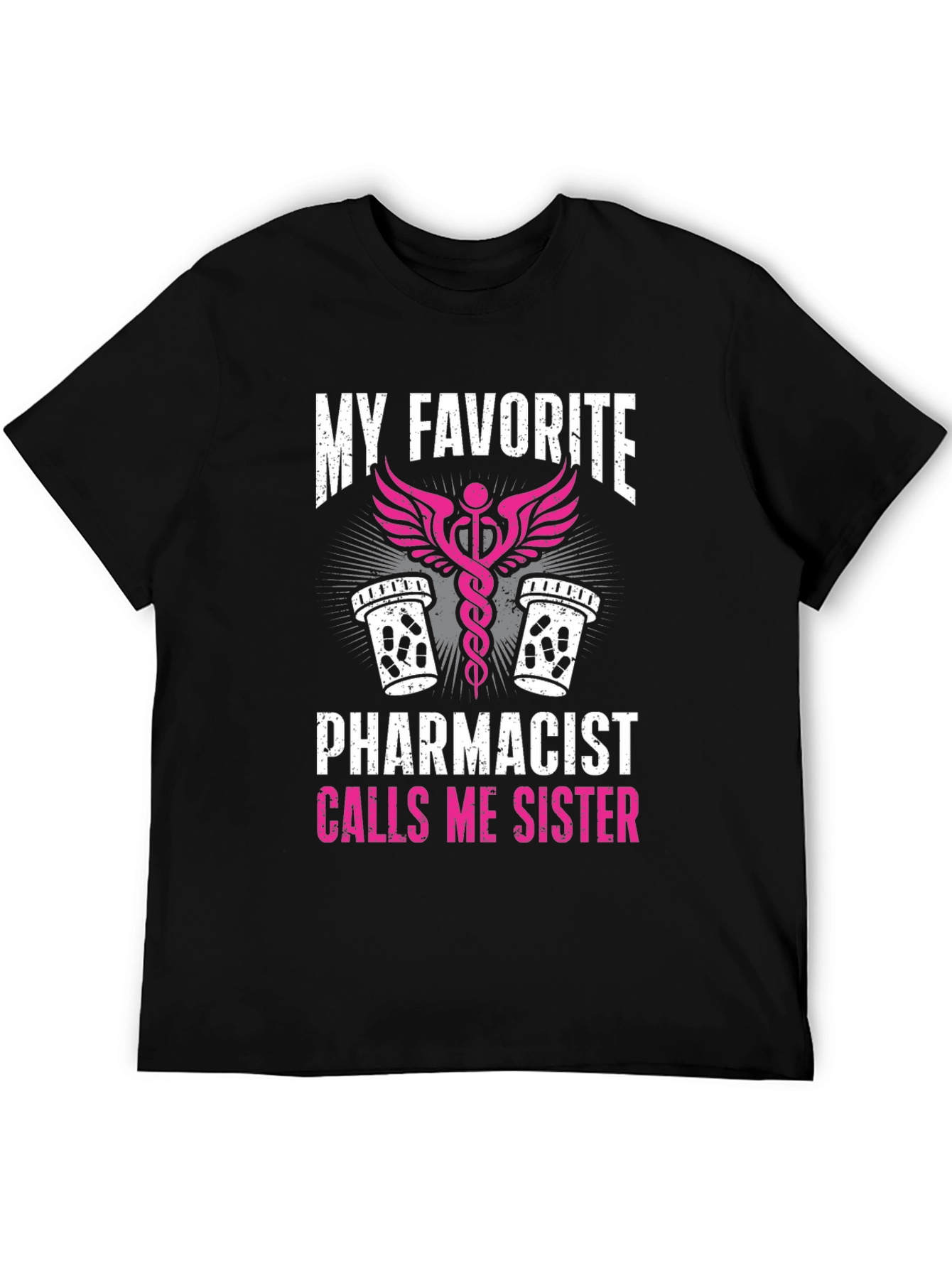 My Favorite Pharmacist Calls Me Sister T-Shirt