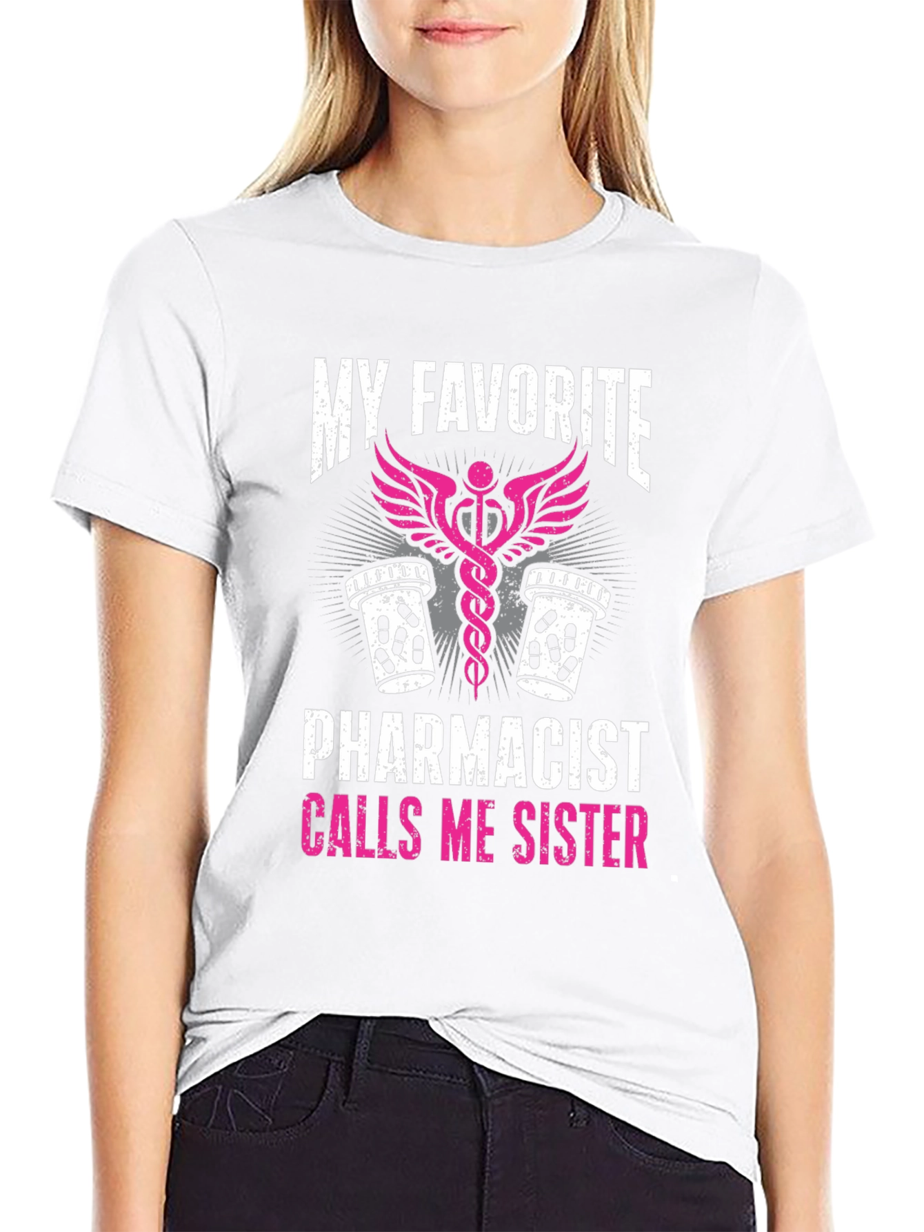 My Favorite Pharmacist Calls Me Sister T-Shirt