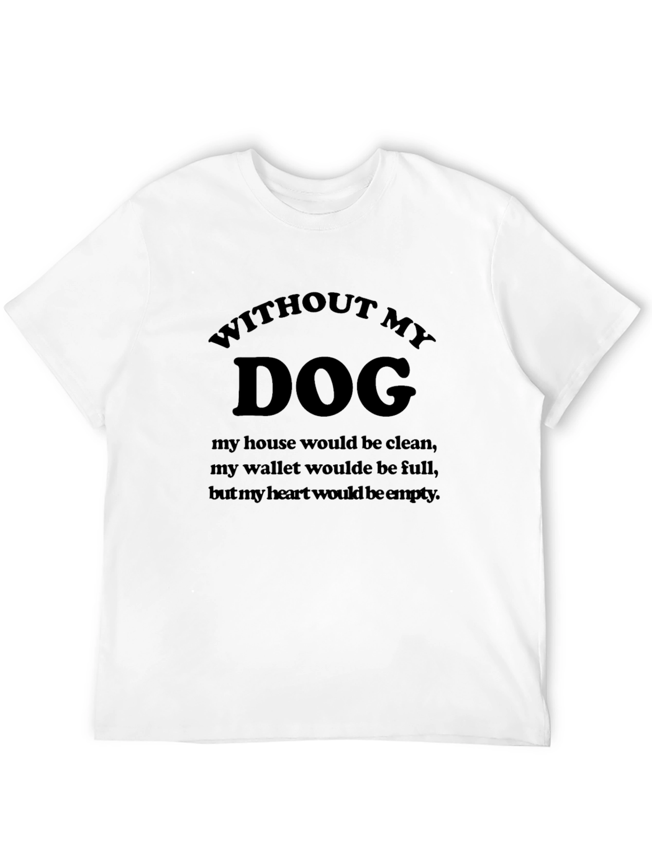 Without My Dog T-Shirt