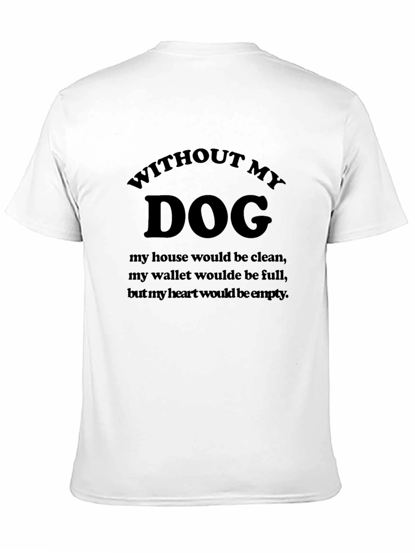 Without My Dog T-Shirt