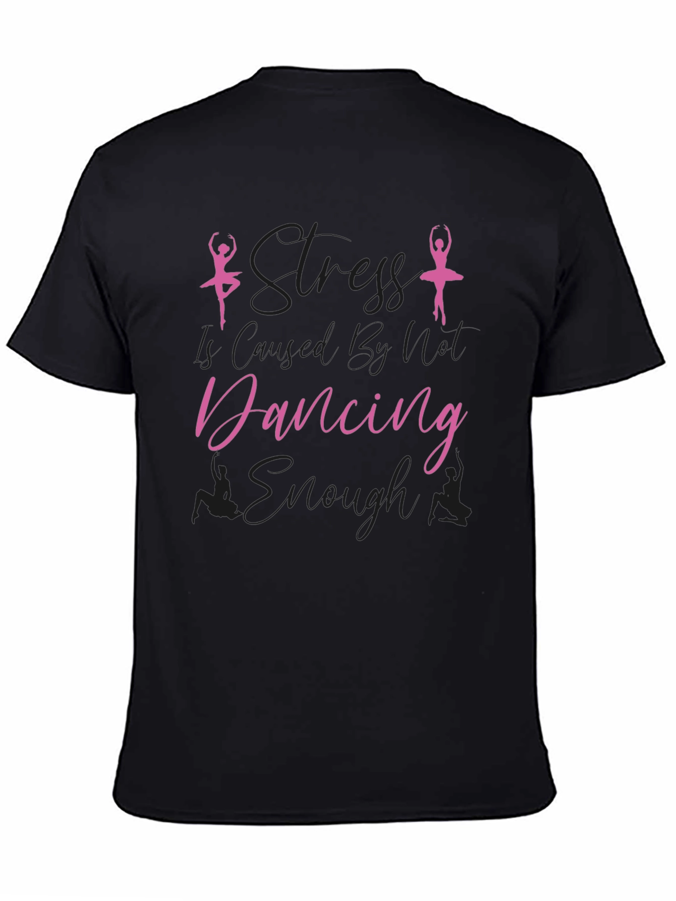 Dance T-Shirt - Stress Less Dancing Enough