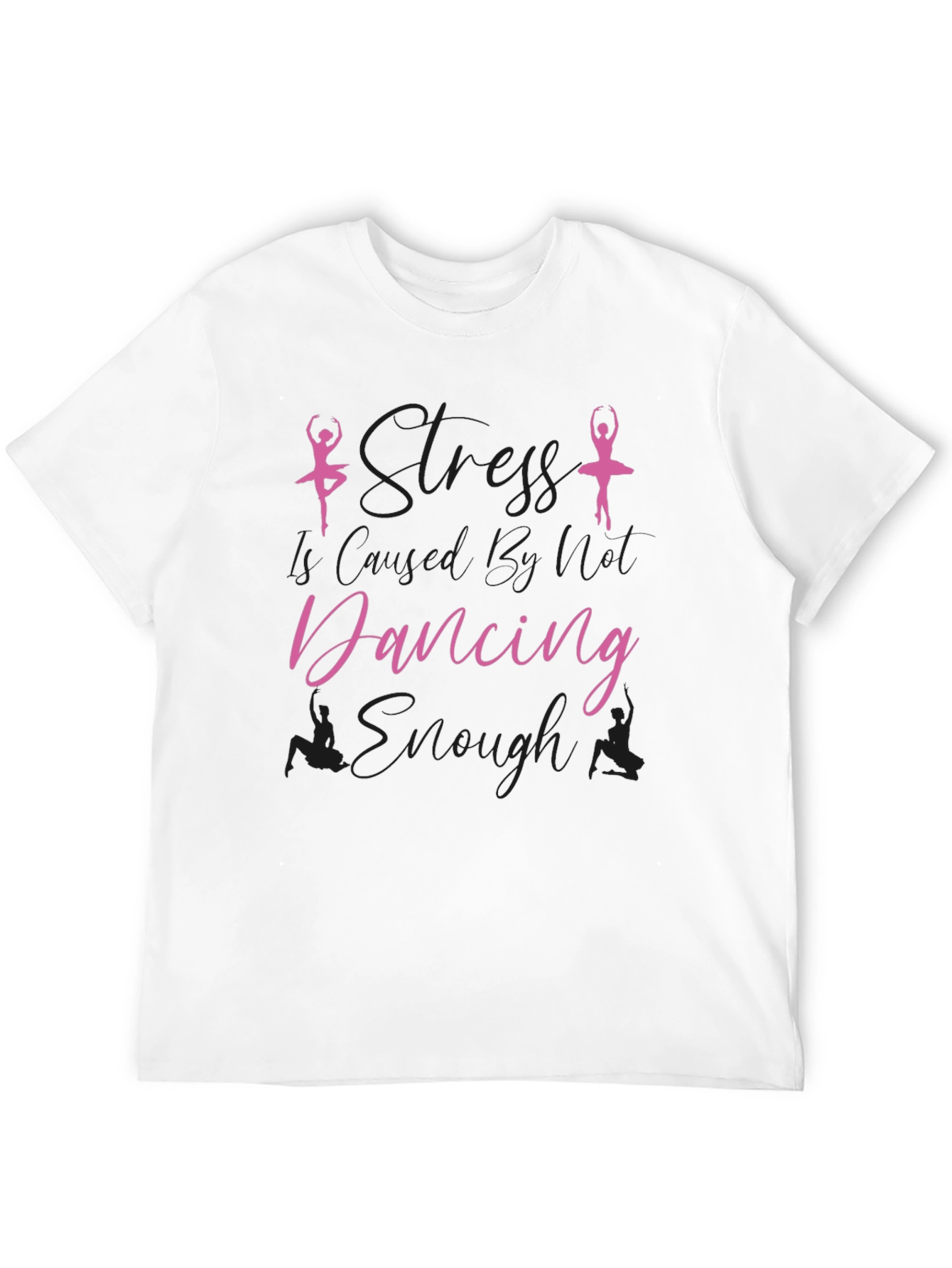 Dance T-Shirt - Stress Less Dancing Enough