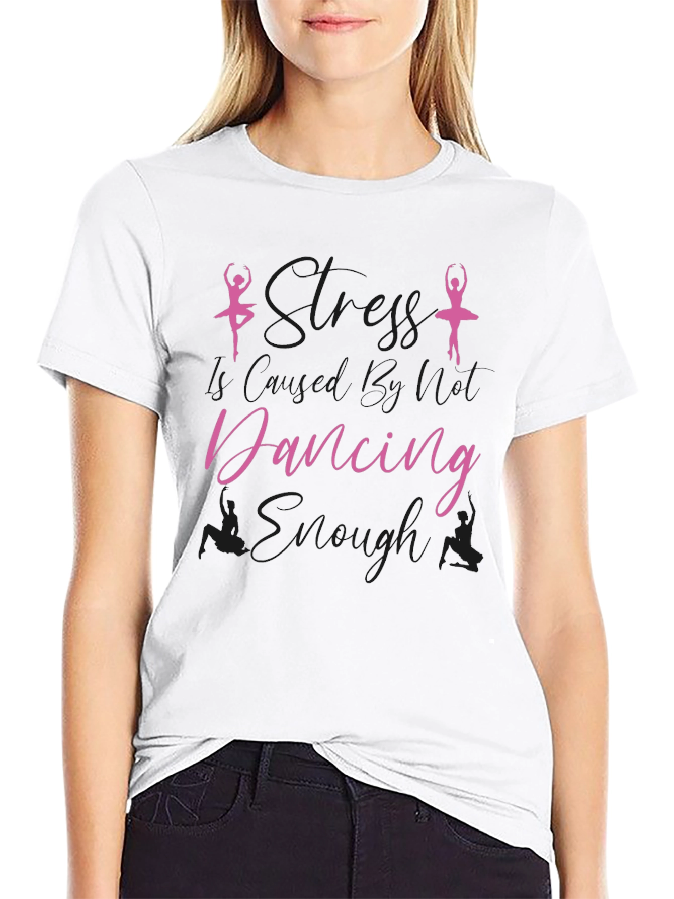 Dance T-Shirt - Stress Less Dancing Enough