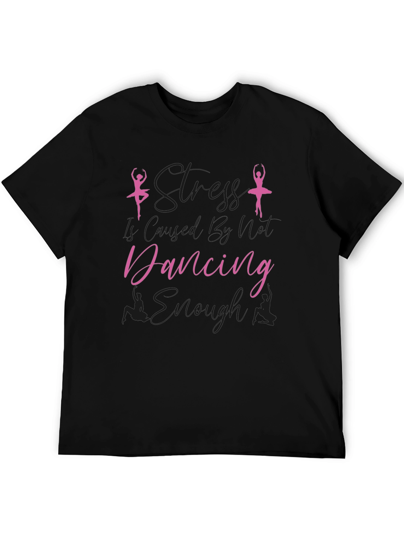 Dance T-Shirt - Stress Less Dancing Enough