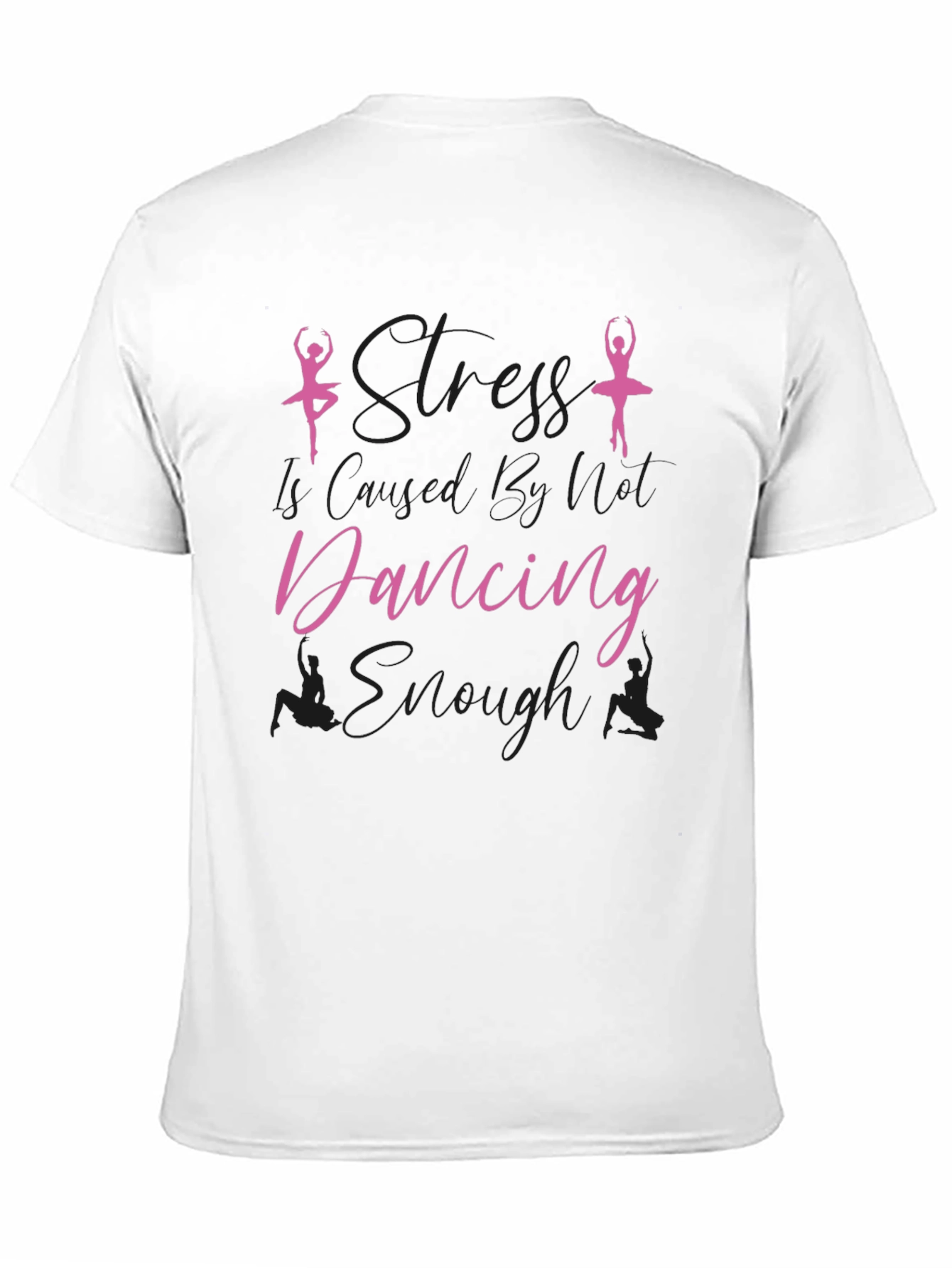 Dance T-Shirt - Stress Less Dancing Enough