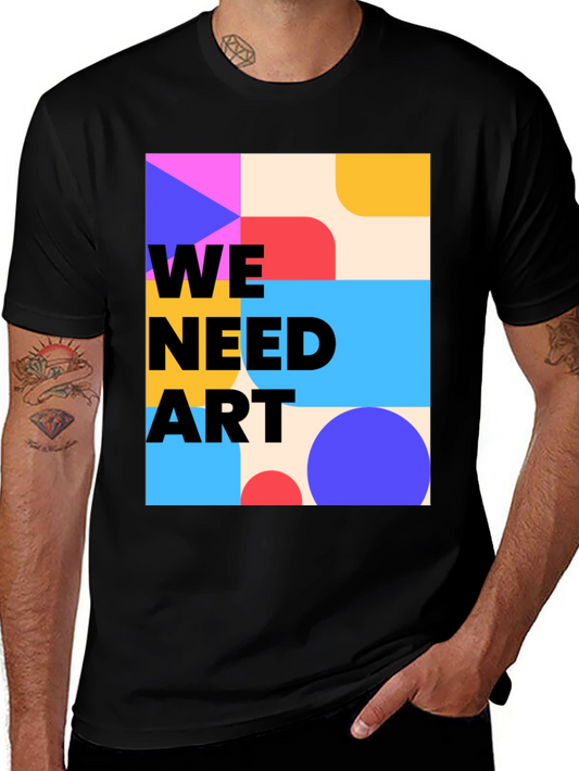 We Need Art Graphic Tee - Modern Abstract Design
