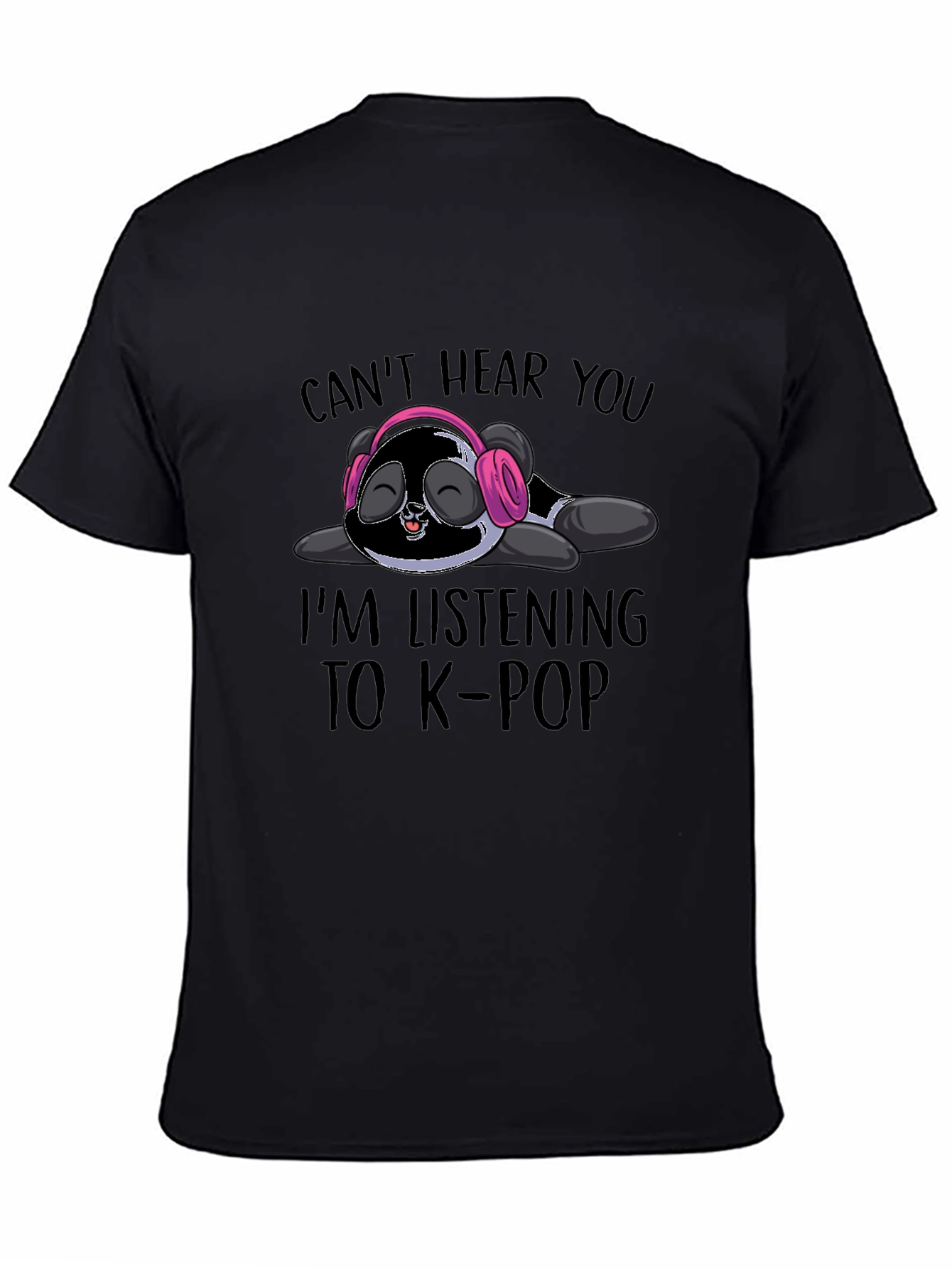 Cant Hear You K-Pop Panda T-Shirt