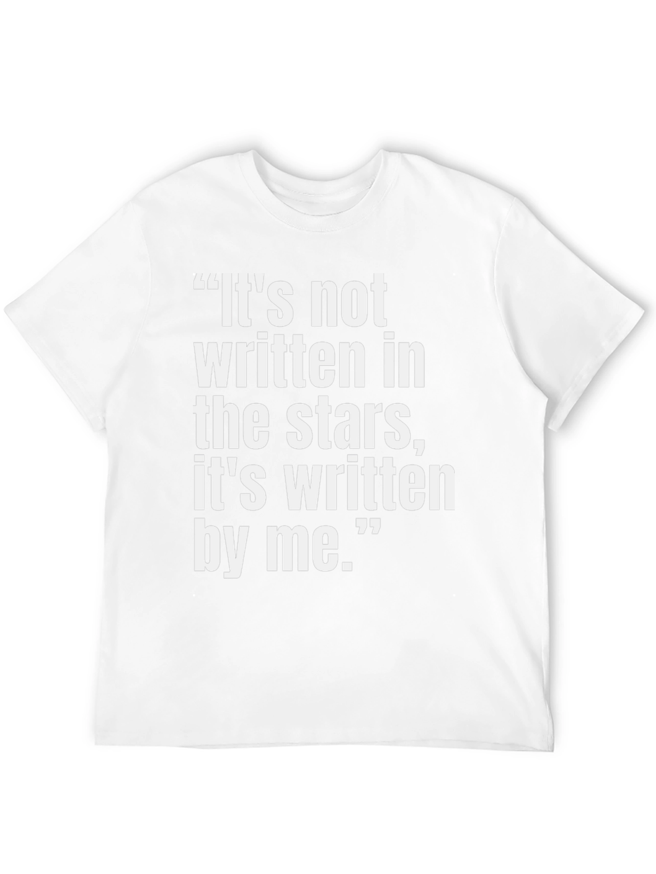 Inspiring Quote Tee - Its Written By Me T-Shirt