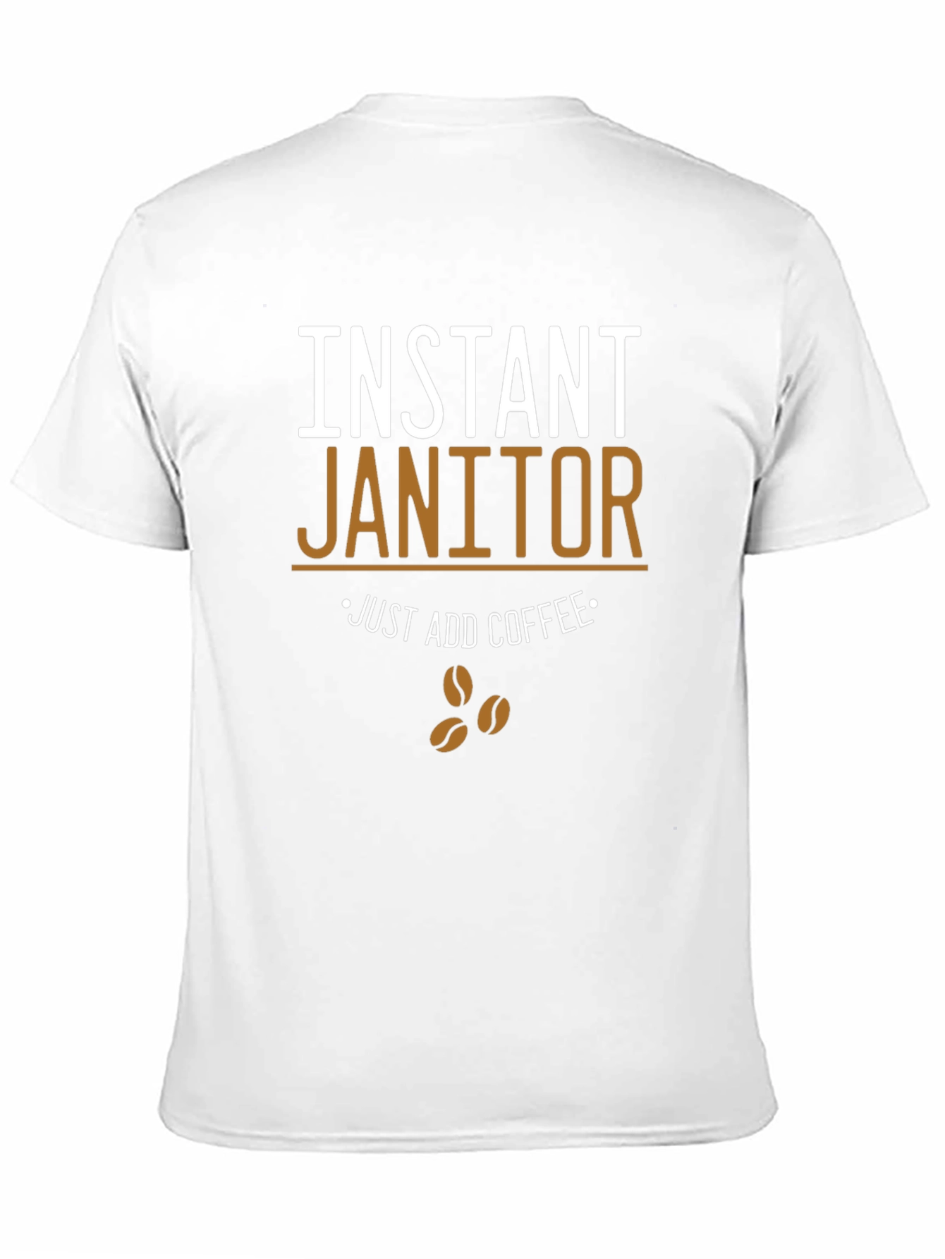 Instant Janitor - Funny Coffee T-Shirt