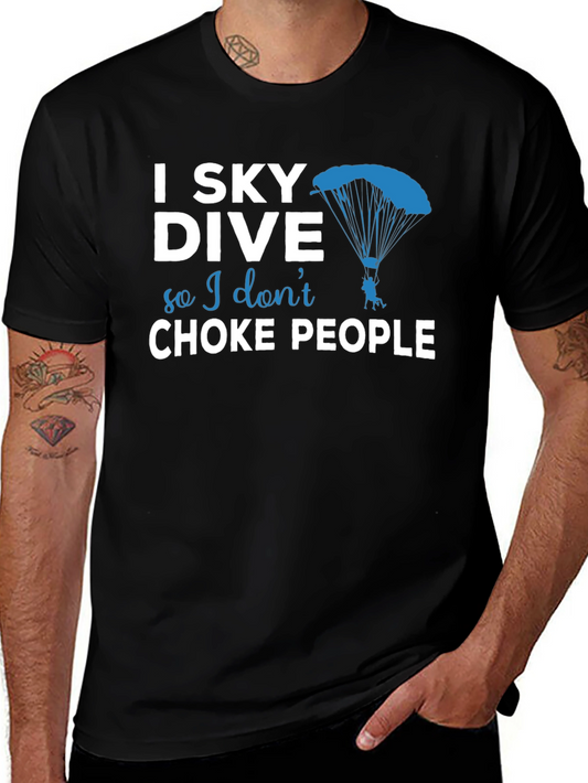 Skydiving T-Shirt - I Sky Dive So I Dont Choke People