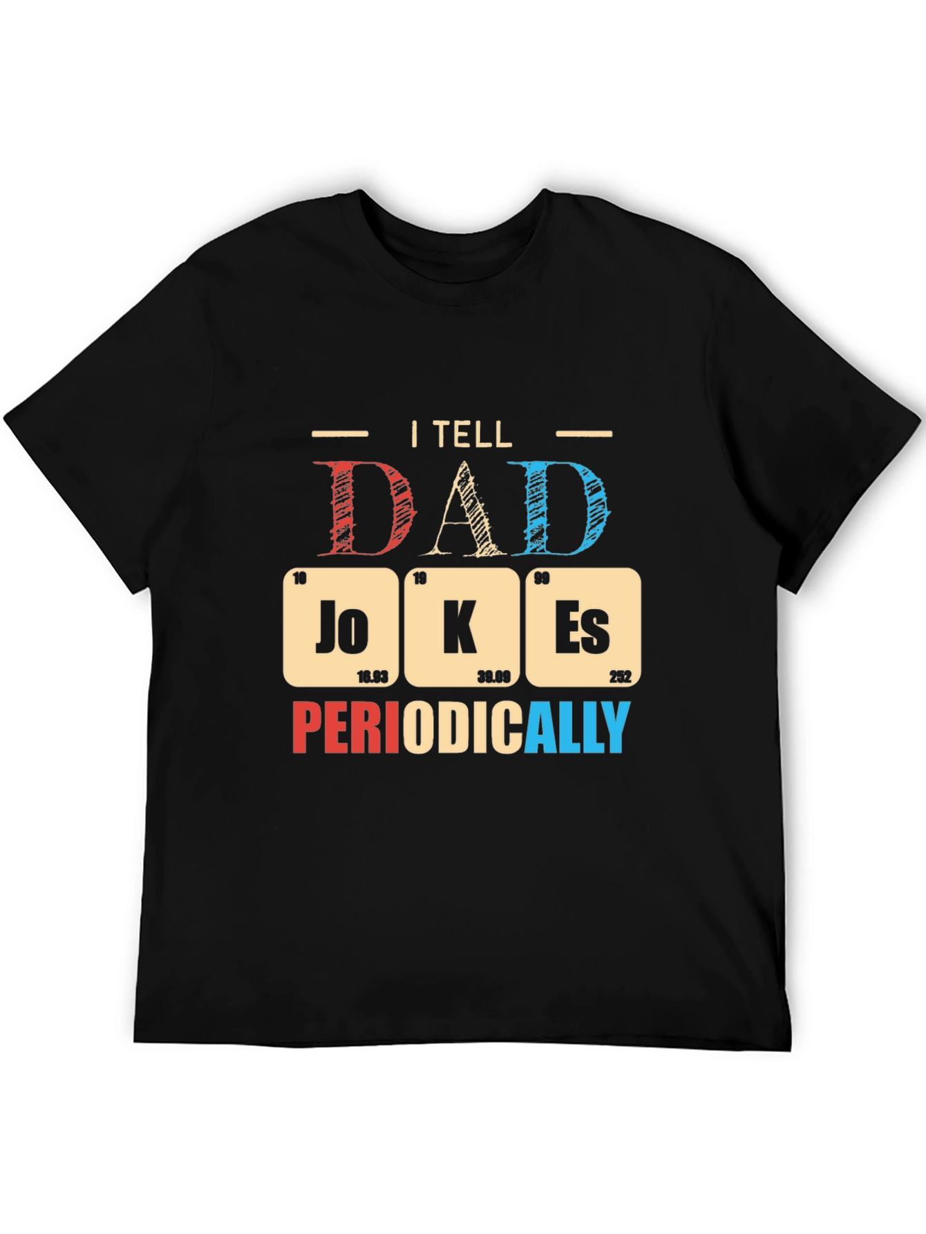 Dad Jokes Periodically T-Shirt - Funny Science Pun Tee