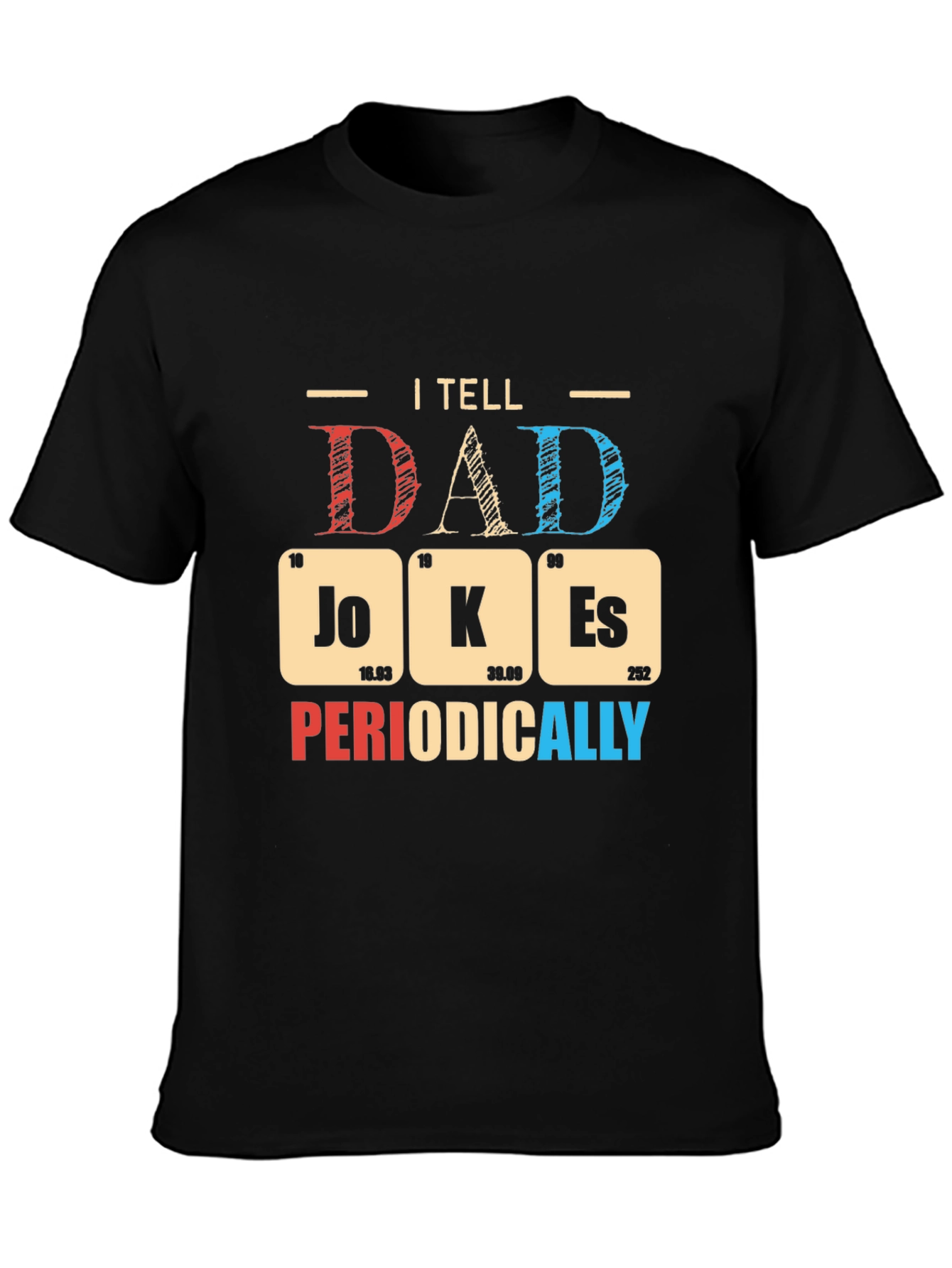Dad Jokes Periodically T-Shirt - Funny Science Pun Tee