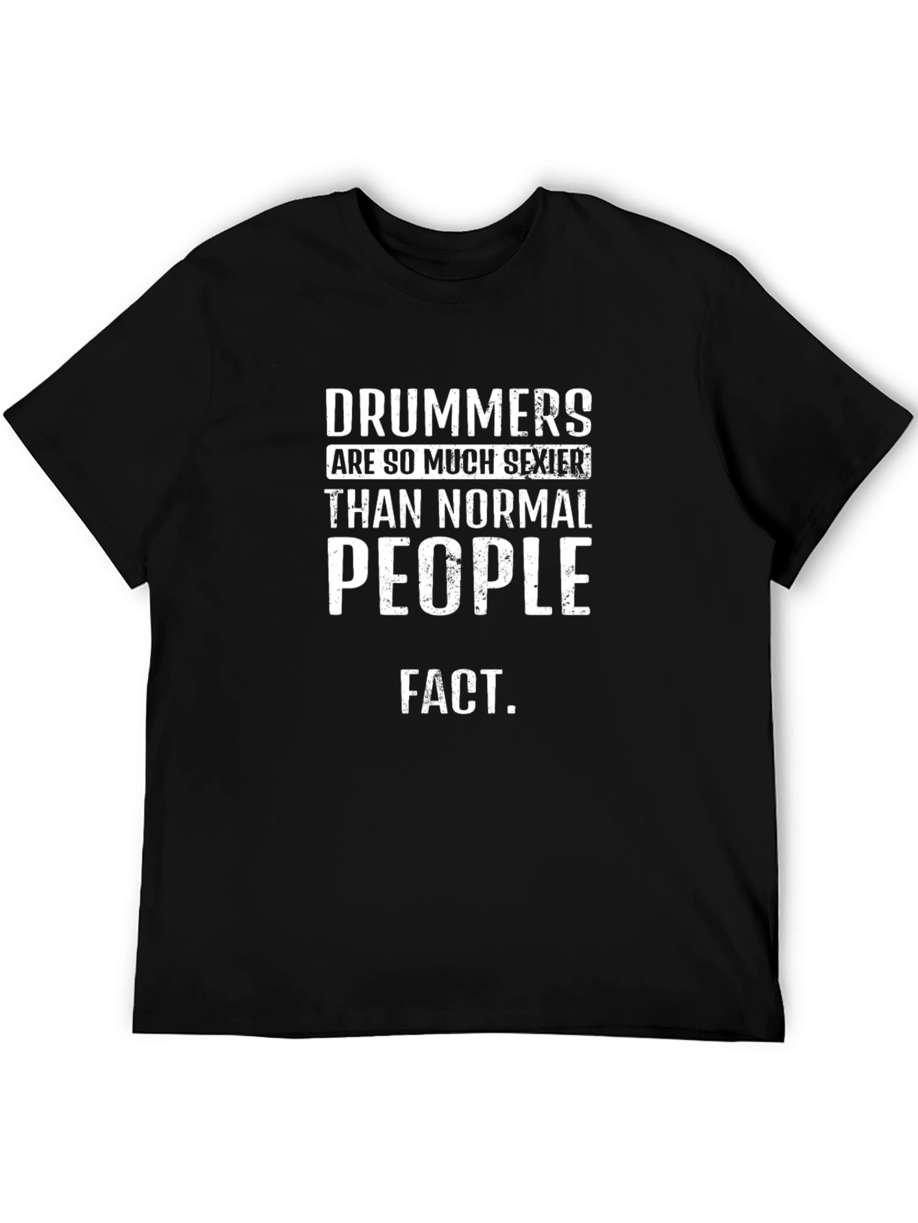 Drummers Are Sexier T-Shirt