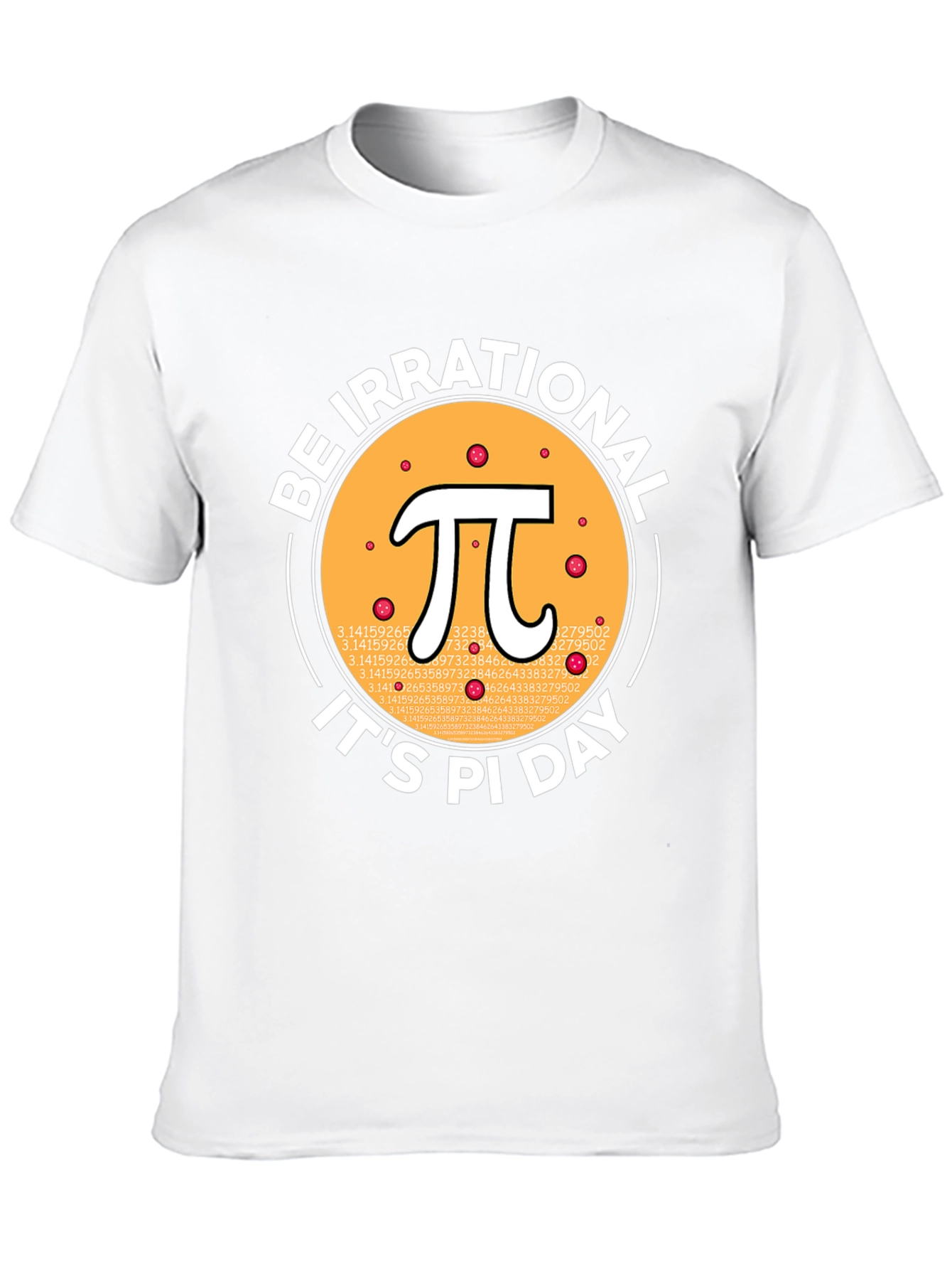 Be Irrational Pi Day T-Shirt