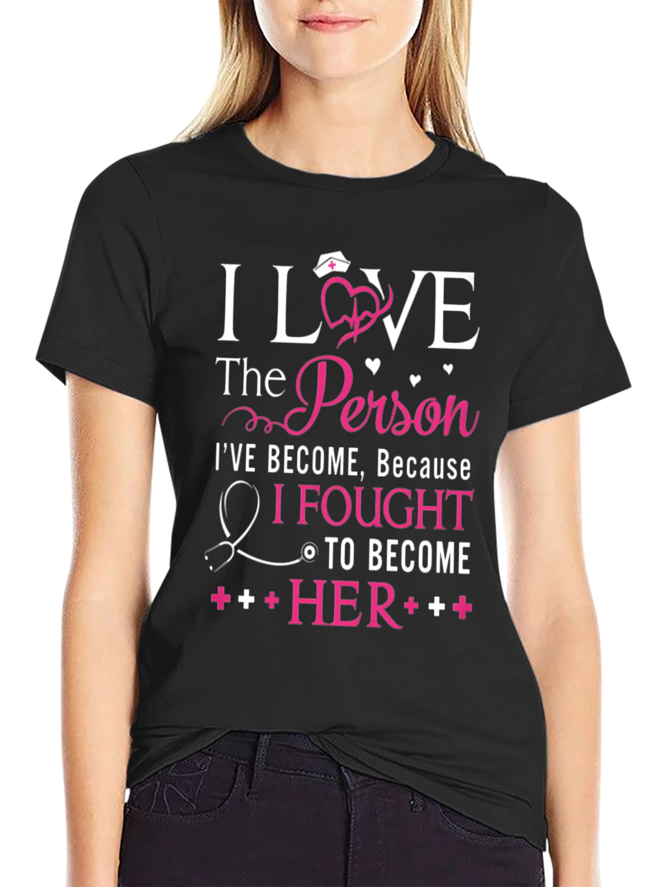 I Love The Person Ive Become Nurse T-Shirt