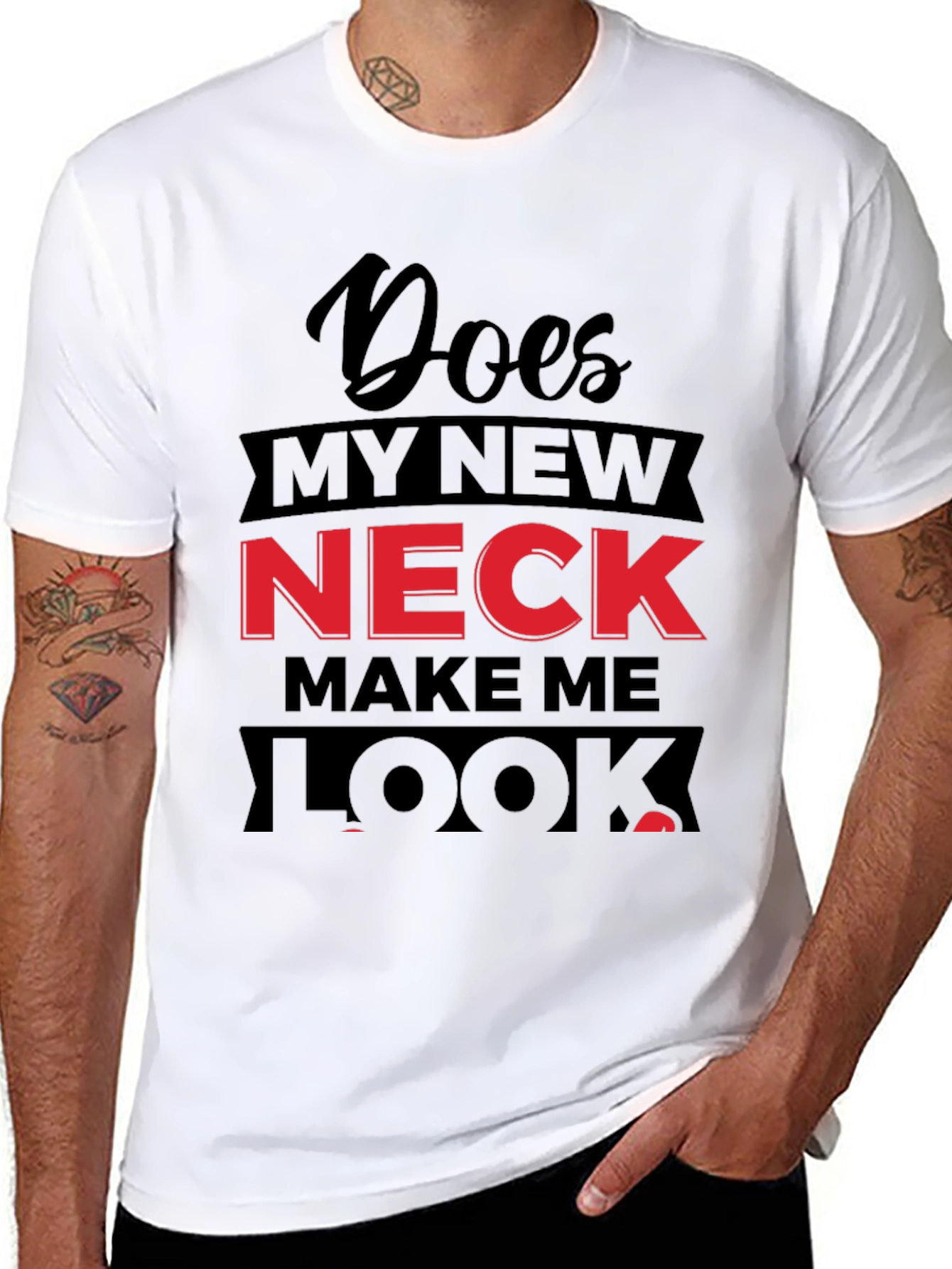 Funny Does My Neck Look Fat? Graphic T-Shirt