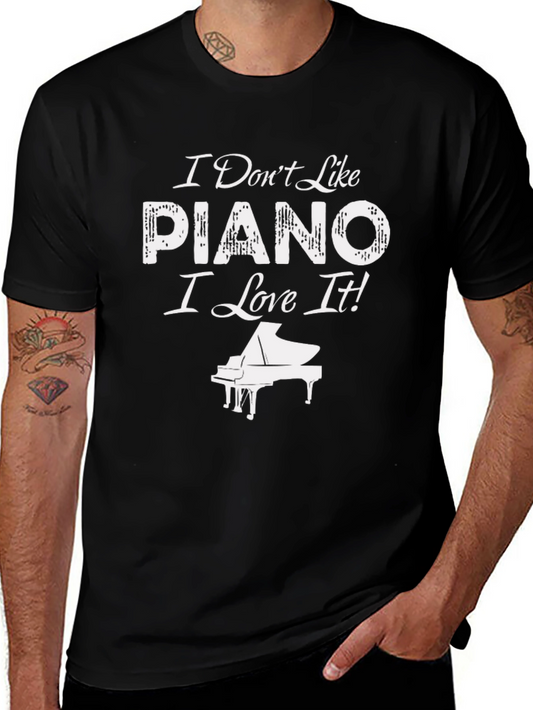 I Dont Like Piano I Love It! T-Shirt
