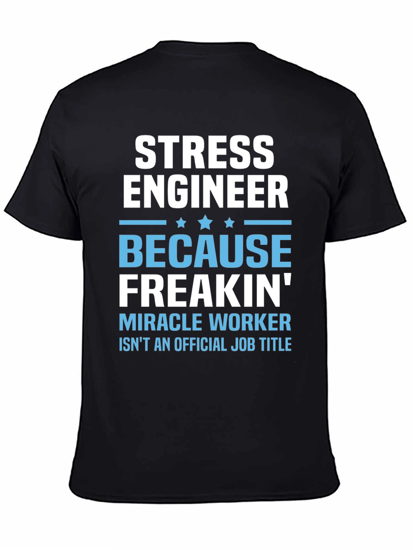 Stress Engineer T-Shirt - Funny Job Title Tee