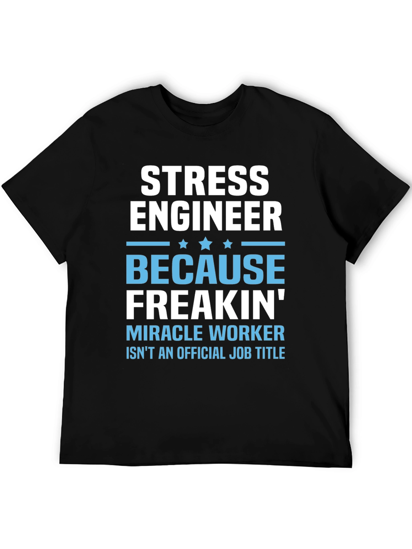 Stress Engineer T-Shirt - Funny Job Title Tee