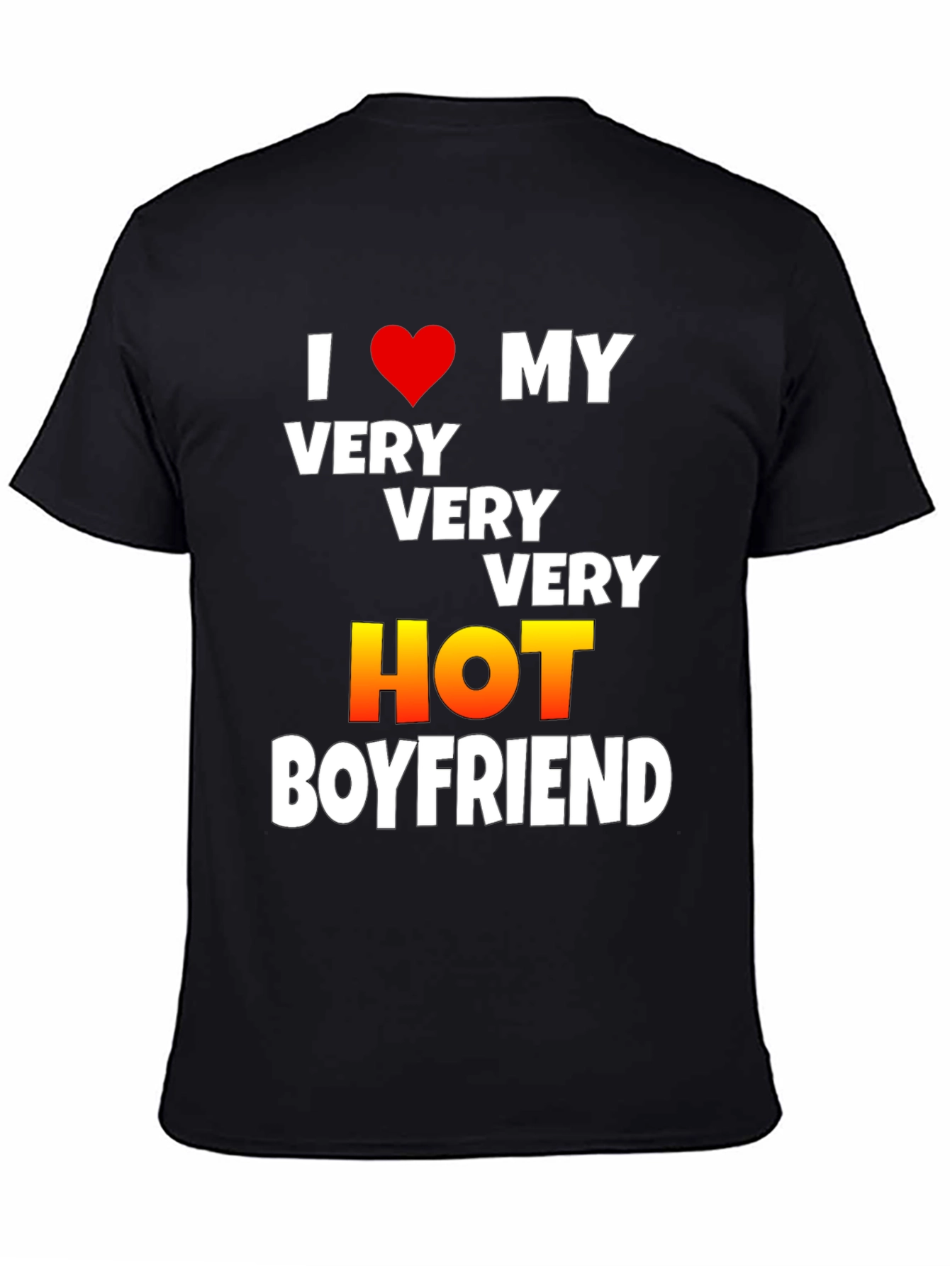 I Love My Very Very Very Hot Boyfriend T-Shirt