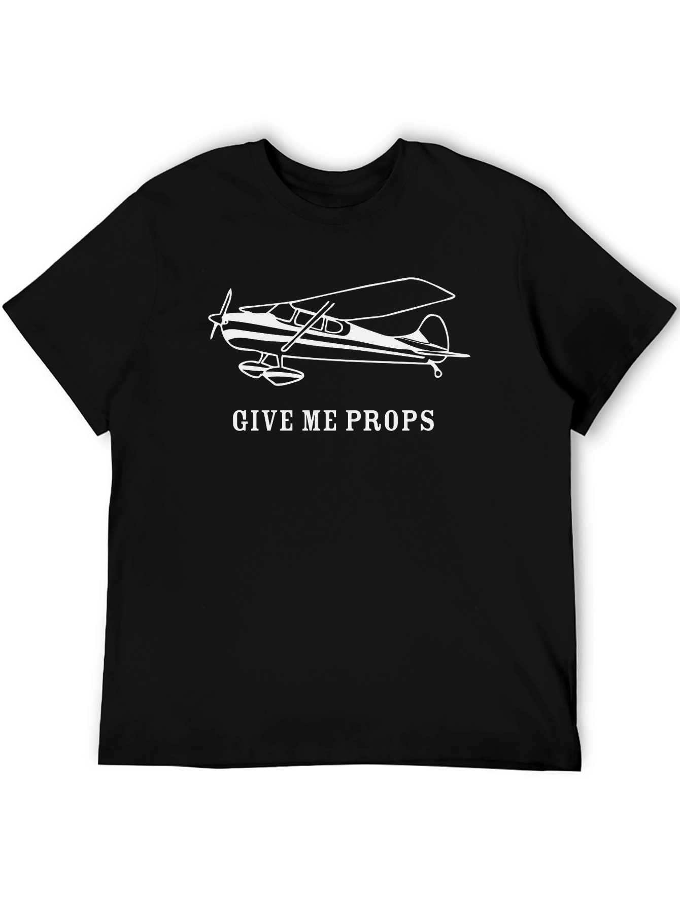 Give Me Props - Aviation Enthusiast T-Shirt