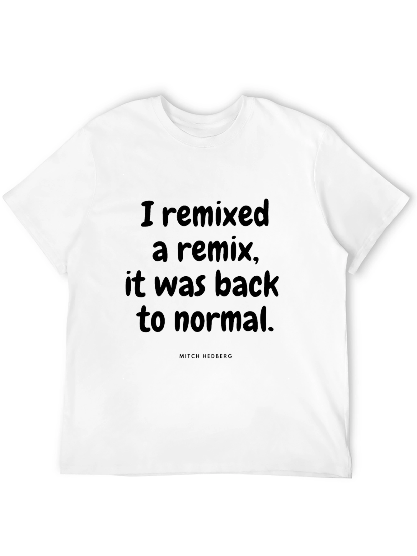 I Remixed A Remix Black Graphic T-Shirt