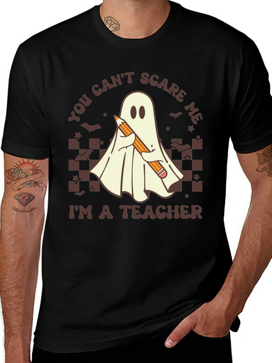 Teacher Ghost T-Shirt - You Cant Scare Me!