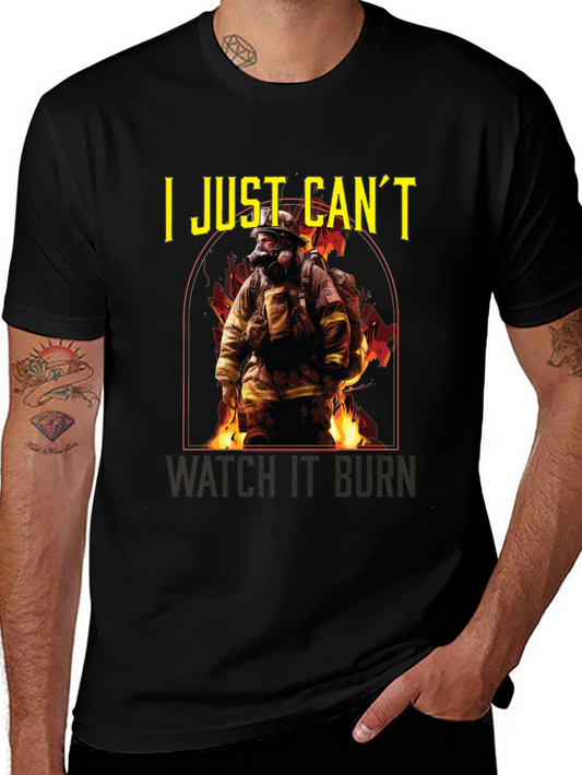 Firefighter T-Shirt - I Just Cant Watch It Burn