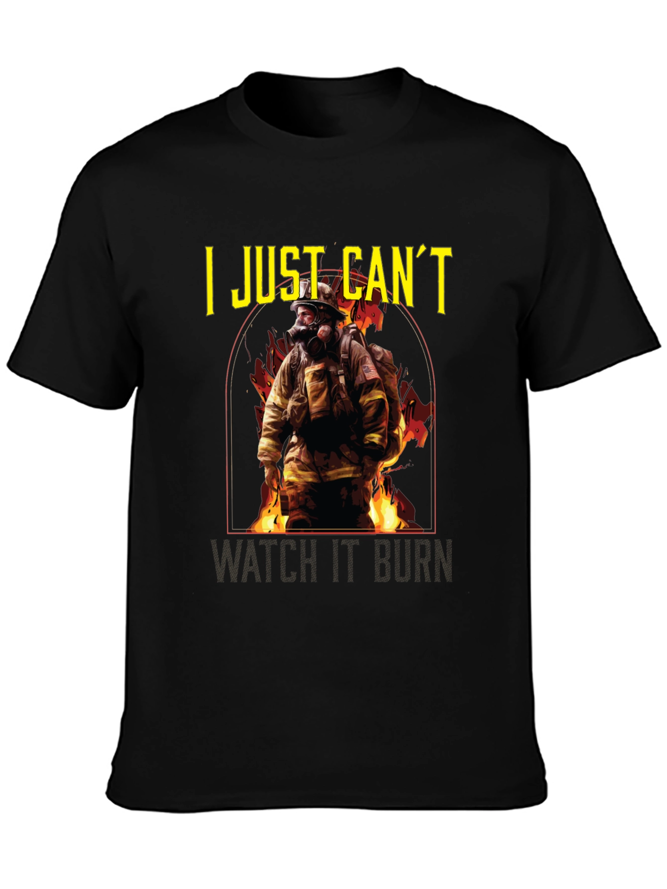 Firefighter T-Shirt - I Just Cant Watch It Burn