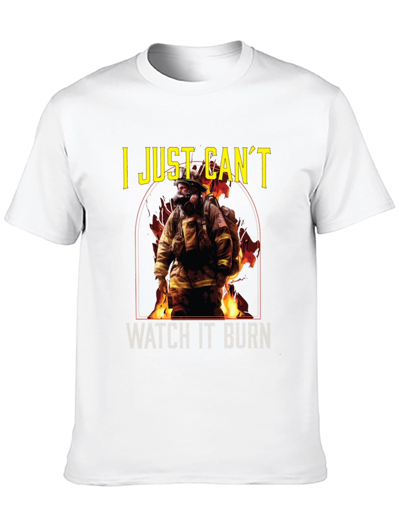 Firefighter T-Shirt - I Just Cant Watch It Burn