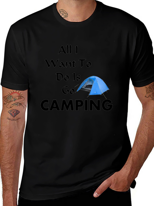 Camping T-Shirt - All I Want To Do Is Go Camping