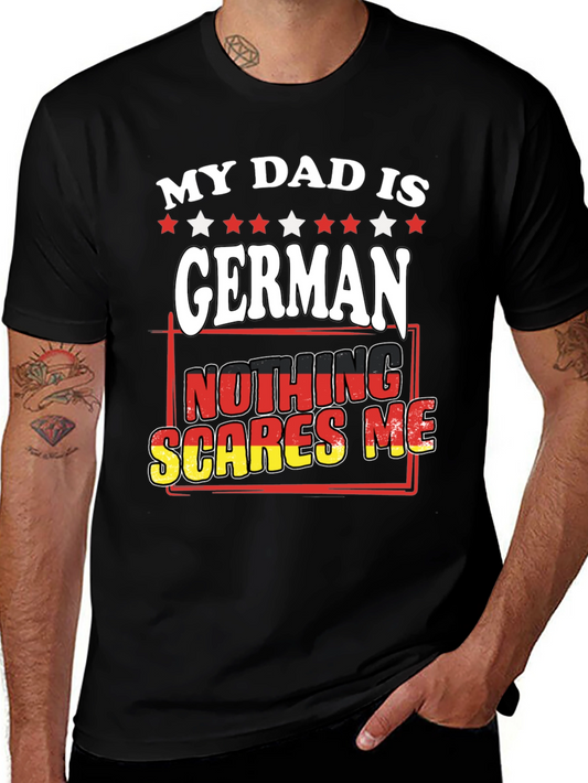 My Dad is German T-Shirt - Nothing Scares Me