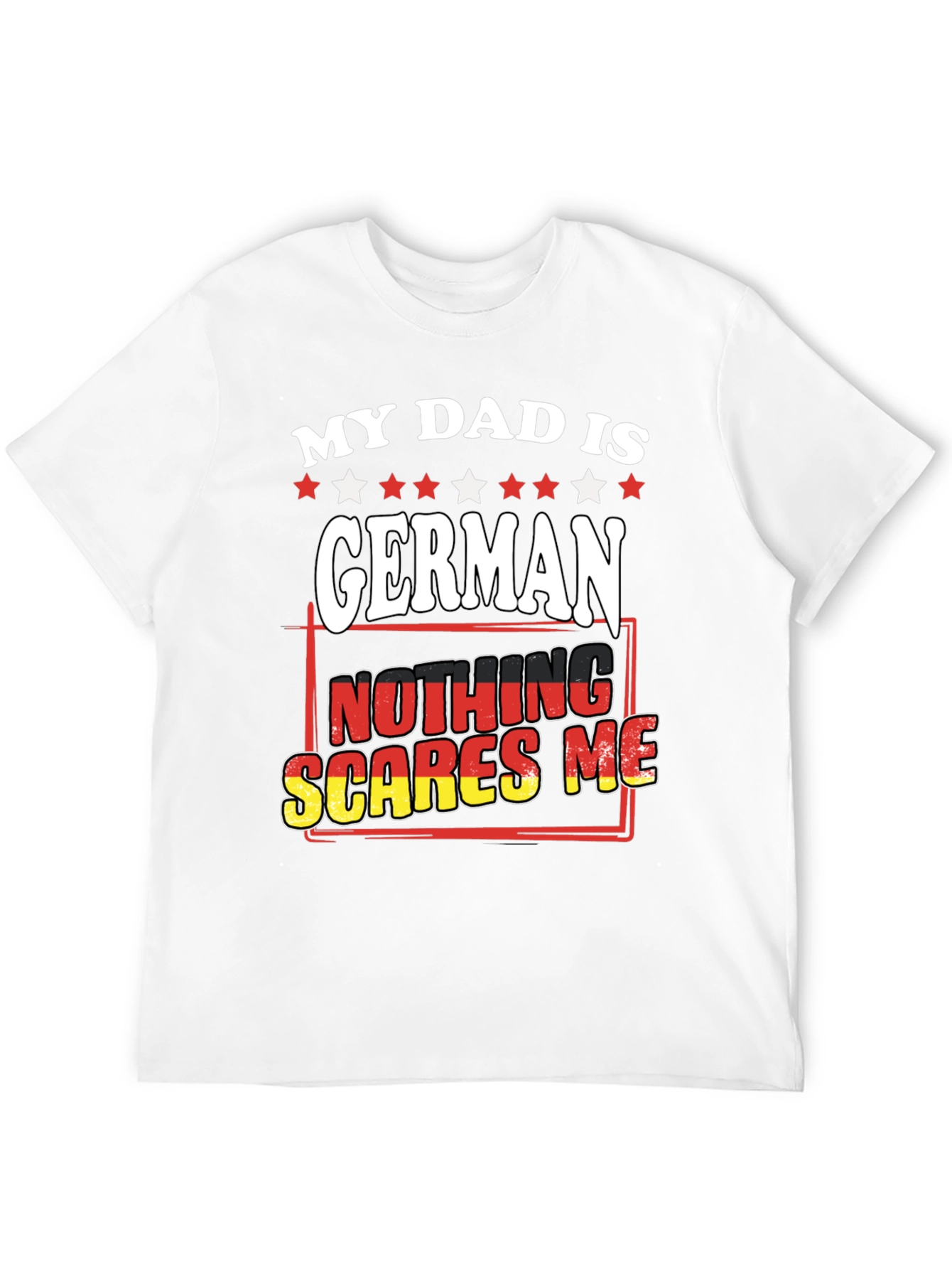 My Dad is German T-Shirt - Nothing Scares Me