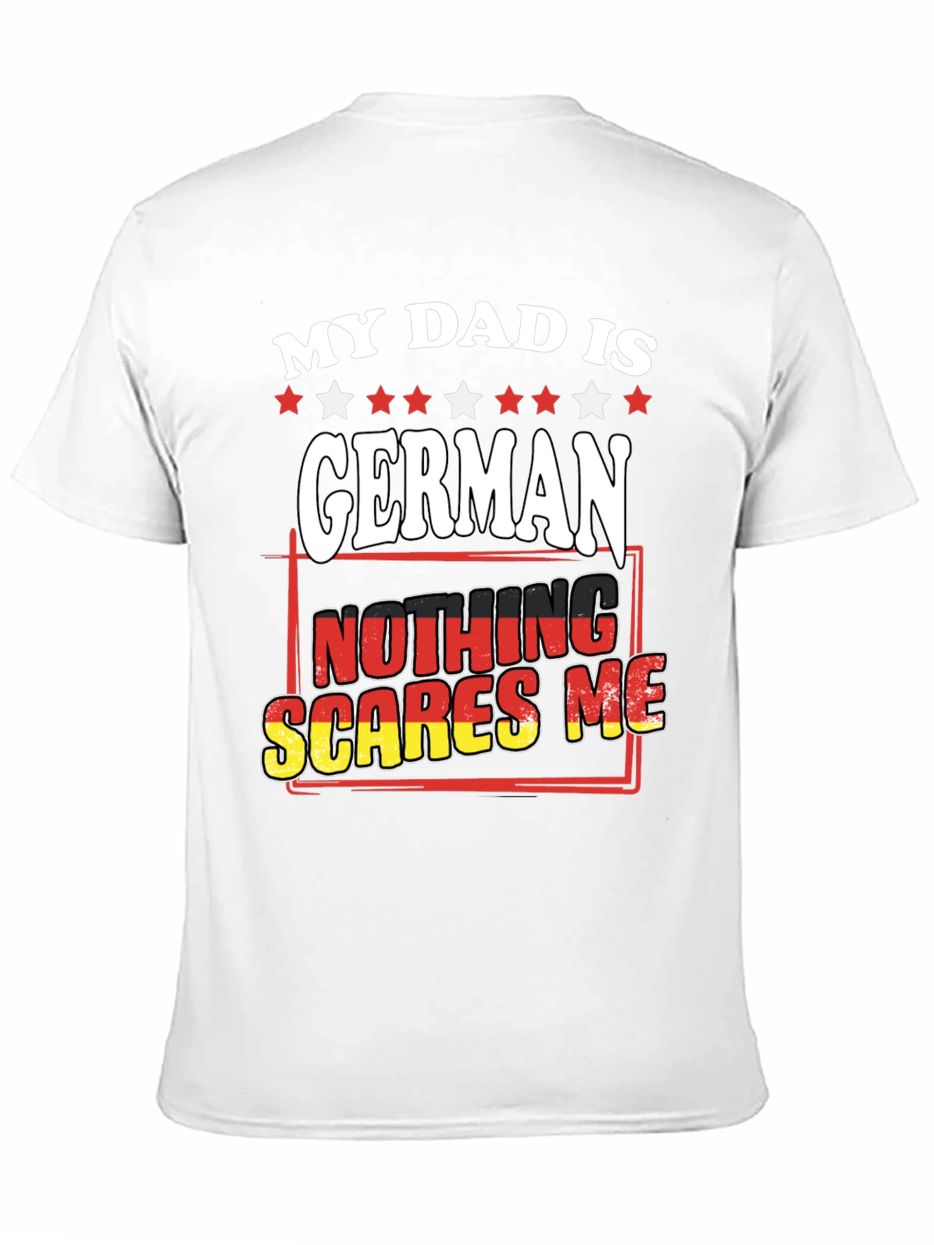 My Dad is German T-Shirt - Nothing Scares Me