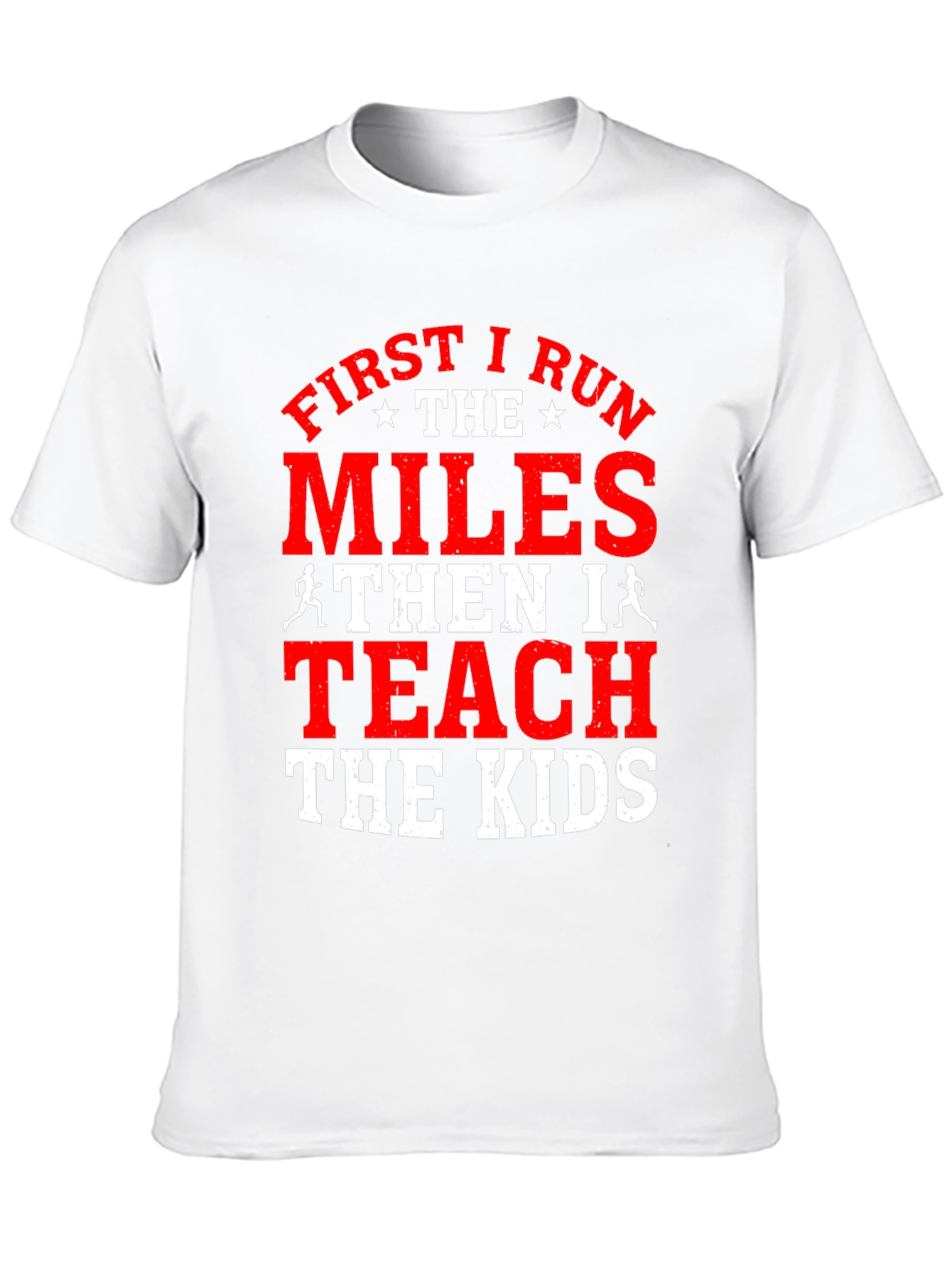 First I Run the Miles T-Shirt