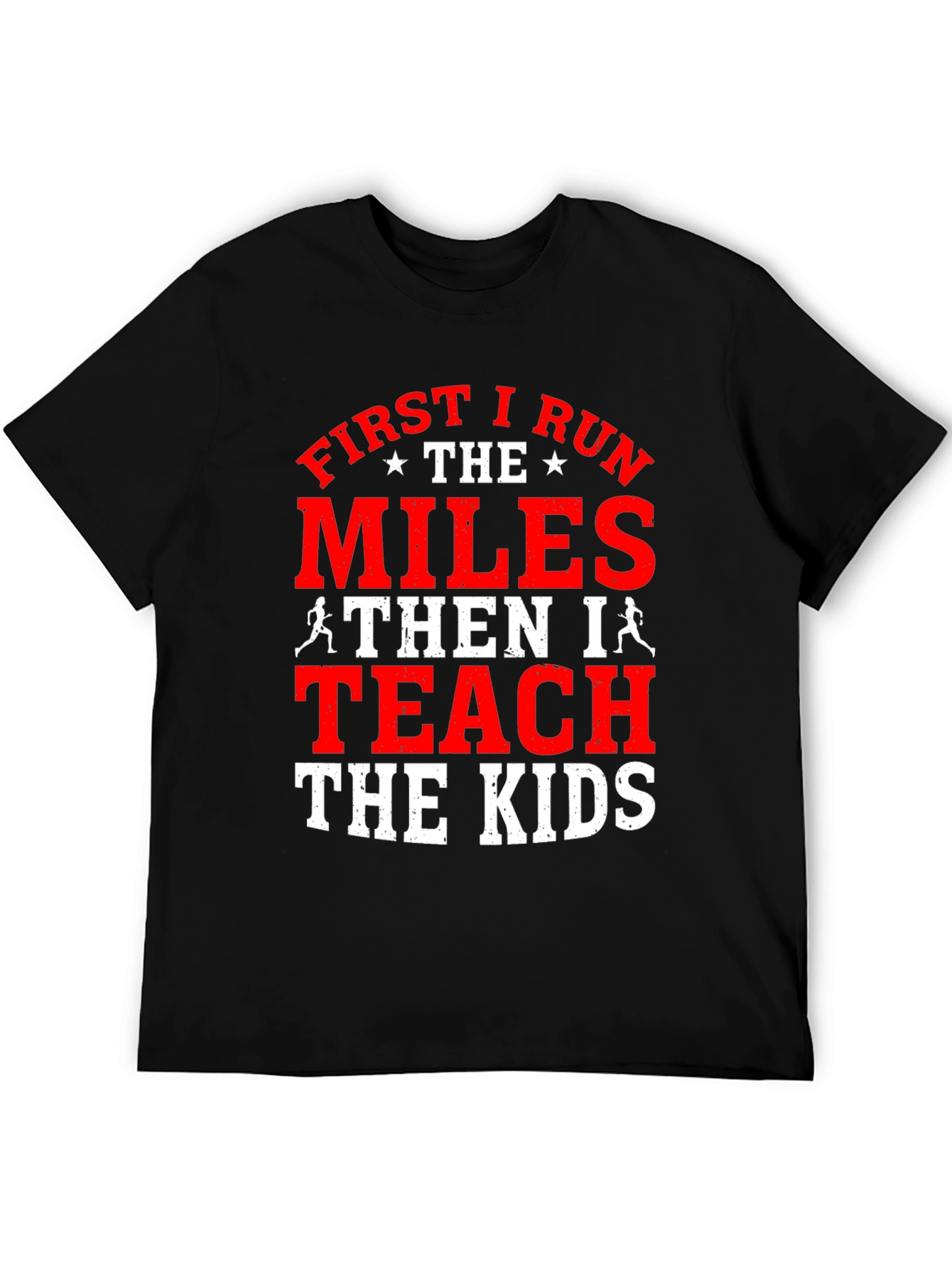 First I Run the Miles T-Shirt