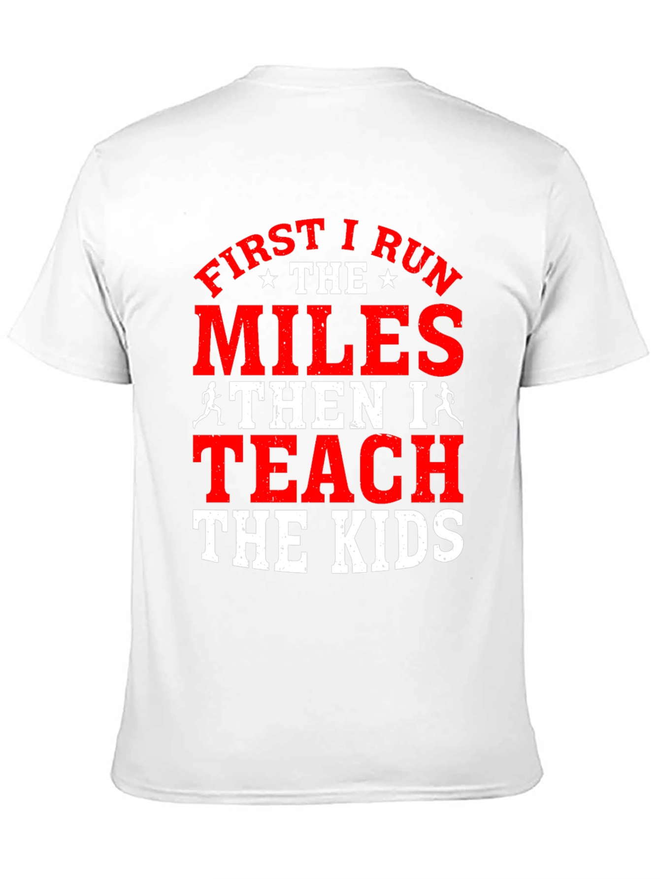 First I Run the Miles T-Shirt