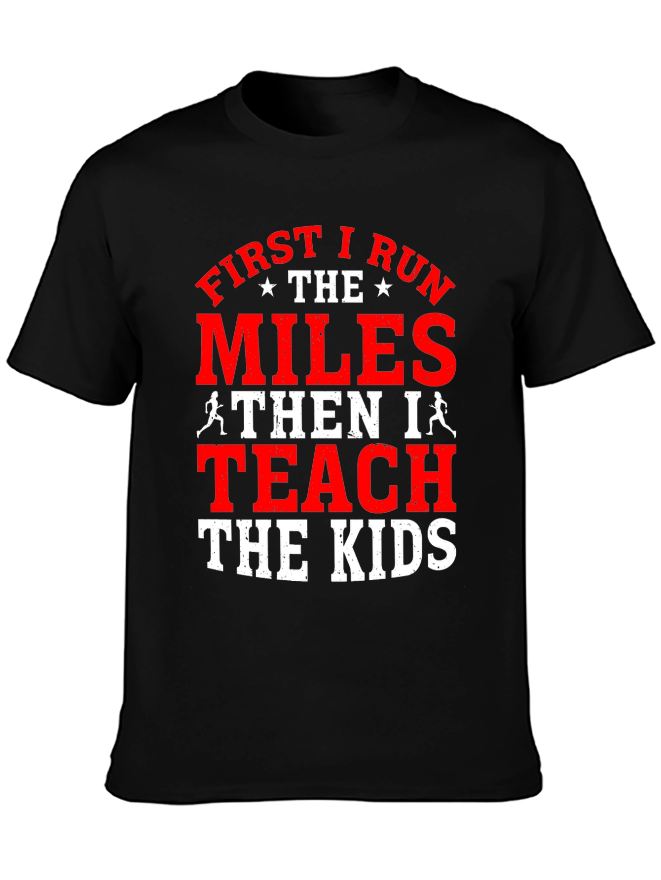 First I Run the Miles T-Shirt